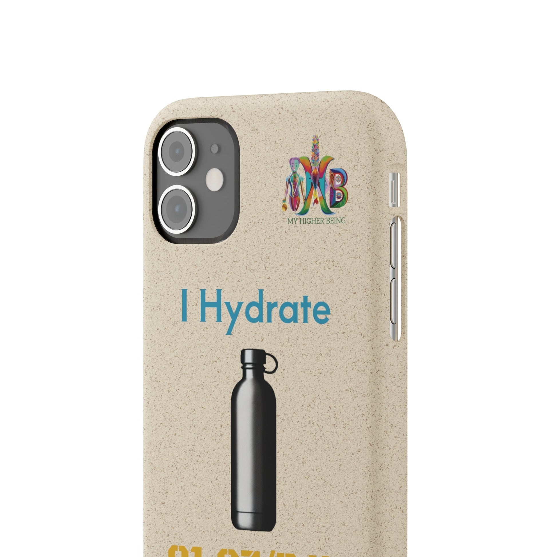 'I Hydrate 91 OZ/DAY'_Plastic Free Biodegradable Phone Case (MHB Edition) - My Higher Being