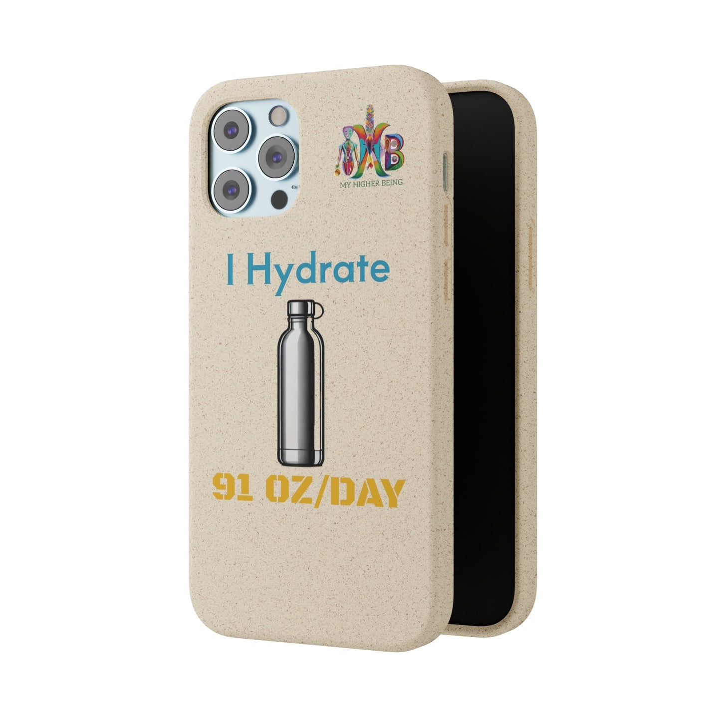 'I Hydrate 91 OZ/DAY'_Plastic Free Biodegradable Phone Case (MHB Edition) - My Higher Being