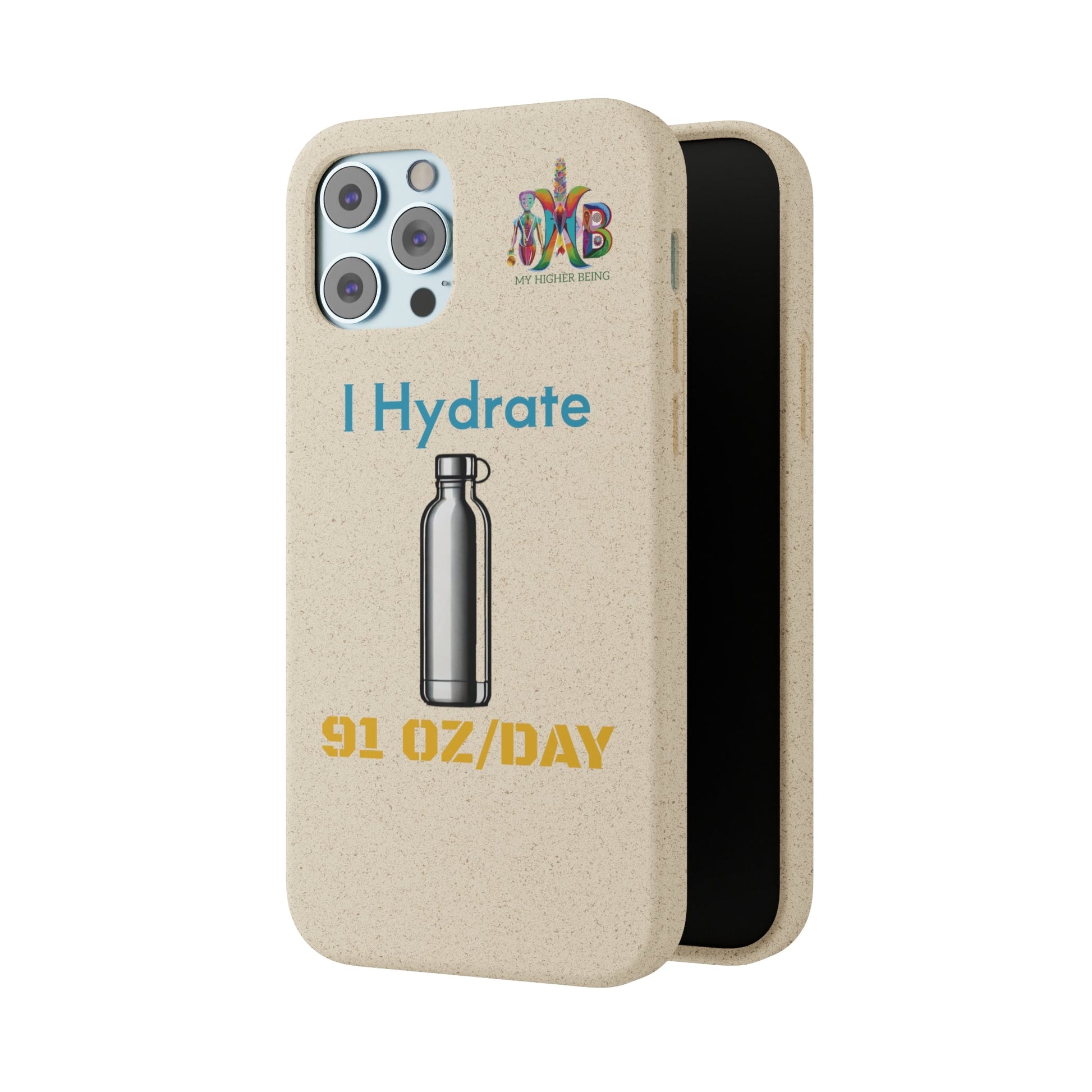 'I Hydrate 91 OZ/DAY'_Plastic Free Biodegradable Phone Case (MHB Edition) - My Higher Being