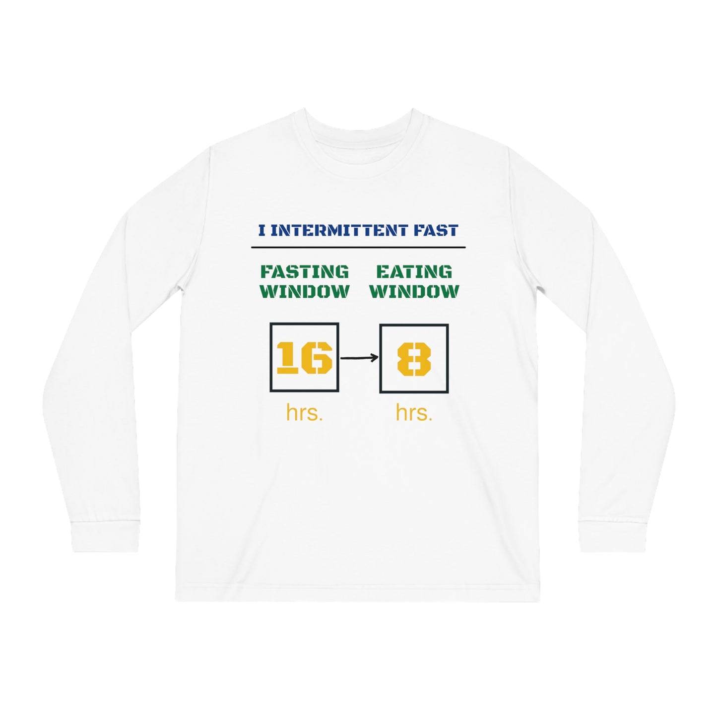 'I Intermittent Fast_16 - 8'_100% Organic Cotton Long Sleeve Tee - My Higher Being