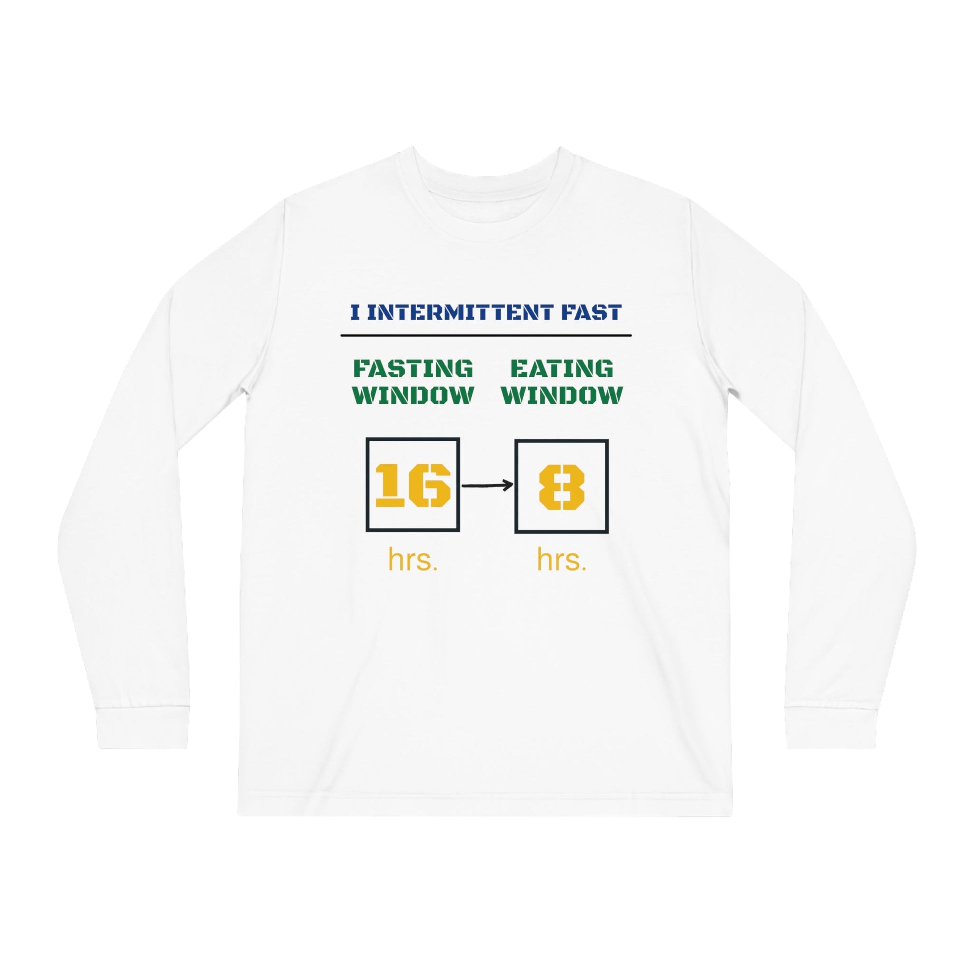 'I Intermittent Fast_16 - 8'_100% Organic Cotton Long Sleeve Tee - My Higher Being