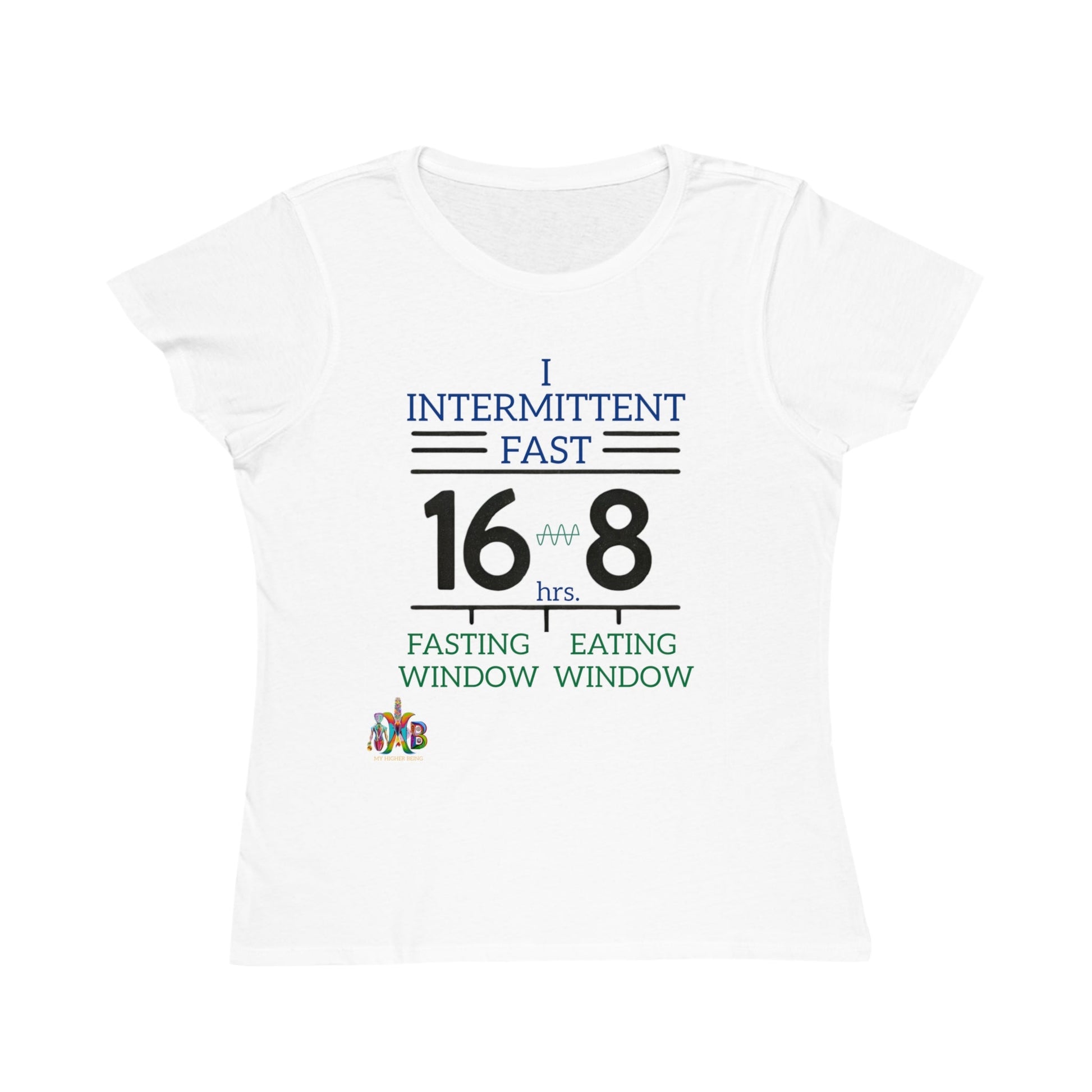 'I Intermittent Fast_16 - 8'_100% Organic Women's Classic T-Shirt - My Higher Being