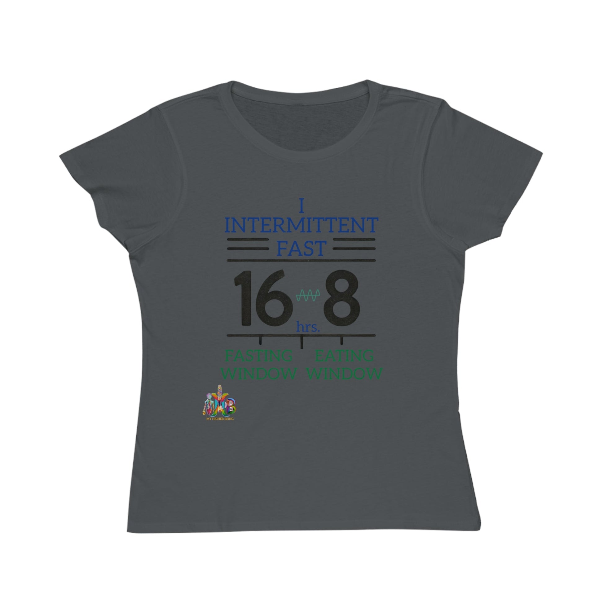 'I Intermittent Fast_16 - 8'_100% Organic Women's Classic T-Shirt - My Higher Being