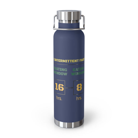 'I Intermittent Fast_16 - 8'_Copper Vacuum Insulated Bottle, 22oz - My Higher Being