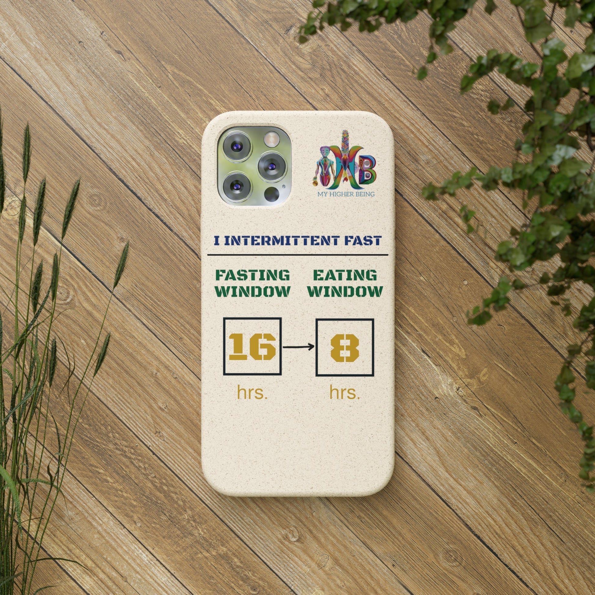 'I Intermittent Fast_16 - 8'_Plastic Free Biodegradable Phone Case (MHB Edition) - My Higher Being