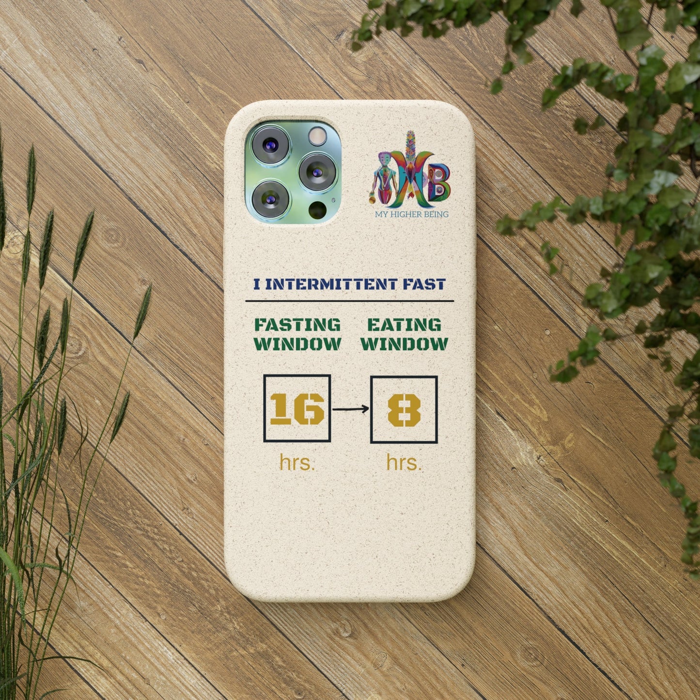 'I Intermittent Fast_16 - 8'_Plastic Free Biodegradable Phone Case (MHB Edition) - My Higher Being