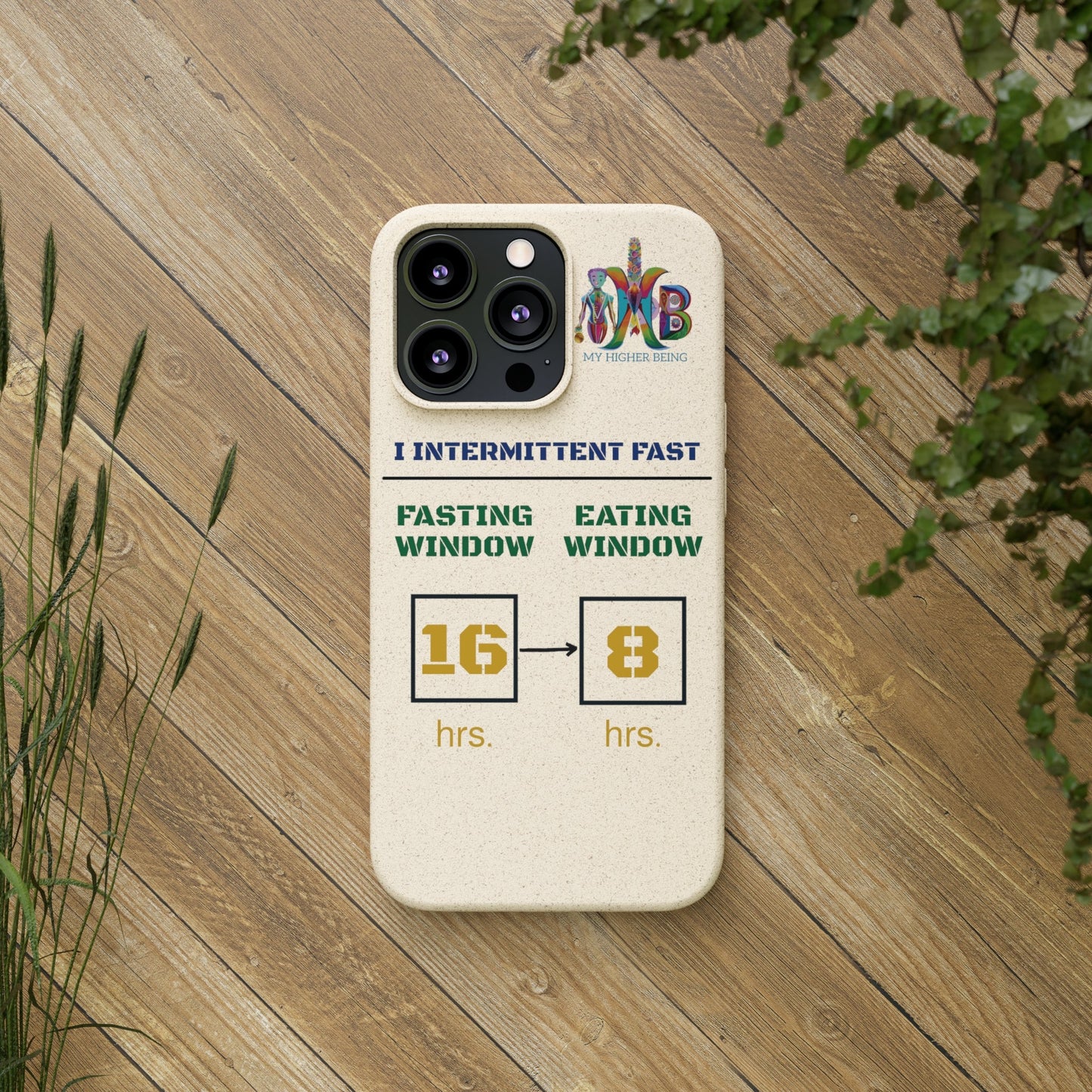 'I Intermittent Fast_16 - 8'_Plastic Free Biodegradable Phone Case (MHB Edition) - My Higher Being