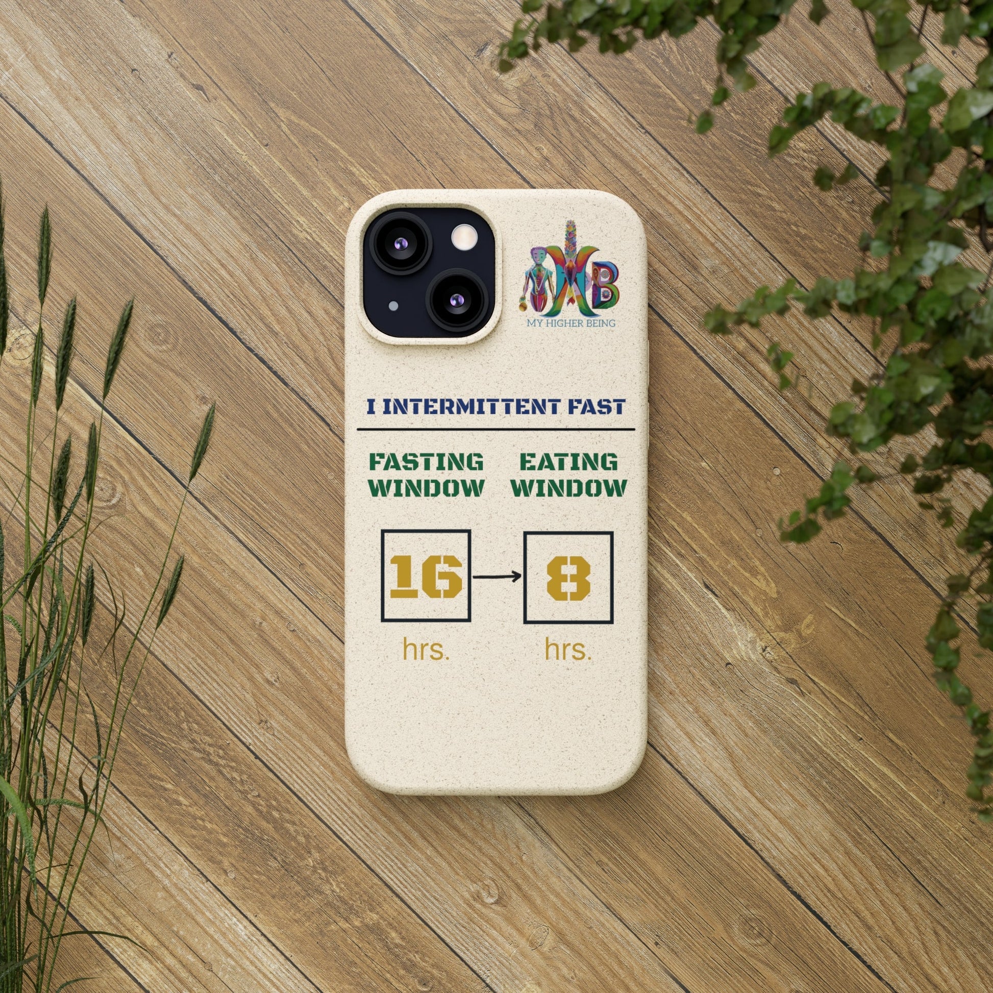 'I Intermittent Fast_16 - 8'_Plastic Free Biodegradable Phone Case (MHB Edition) - My Higher Being