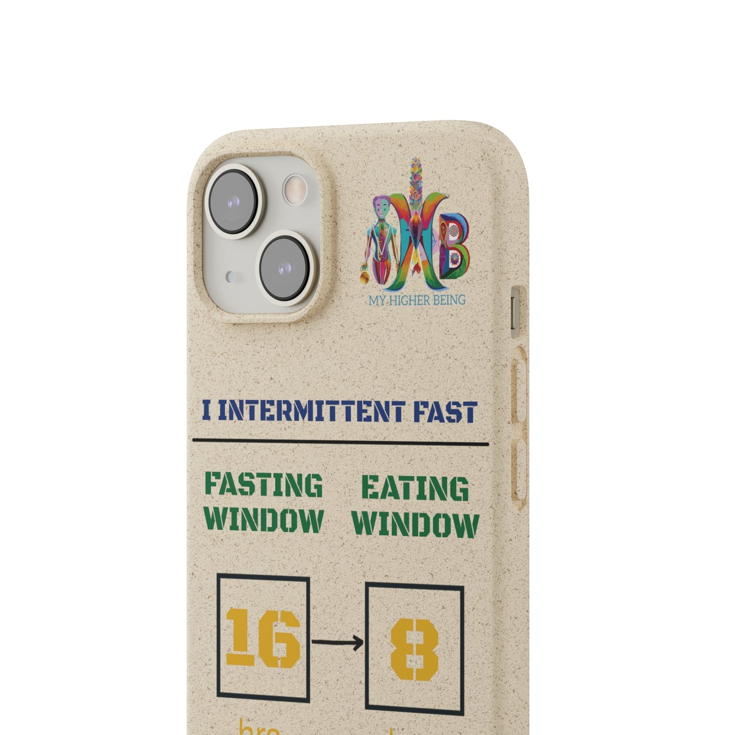 'I Intermittent Fast_16 - 8'_Plastic Free Biodegradable Phone Case (MHB Edition) - My Higher Being