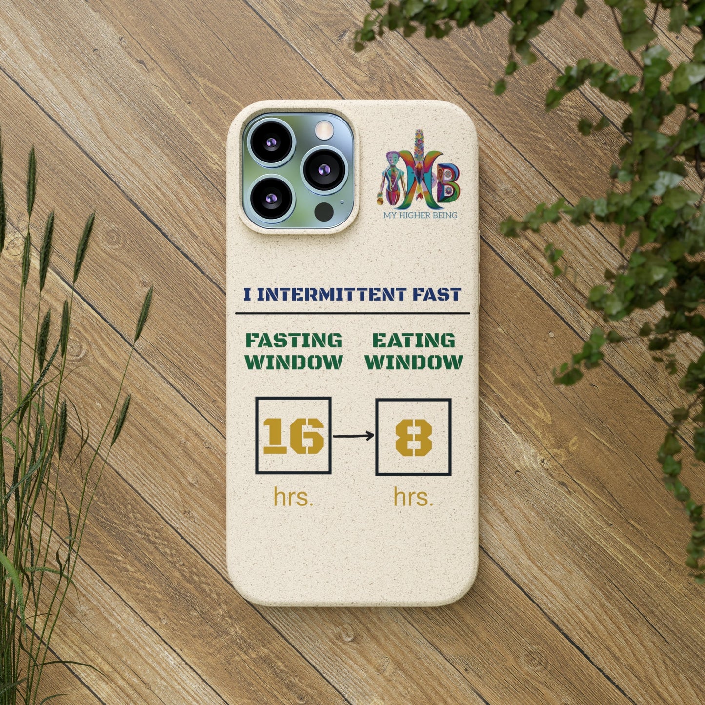 'I Intermittent Fast_16 - 8'_Plastic Free Biodegradable Phone Case (MHB Edition) - My Higher Being