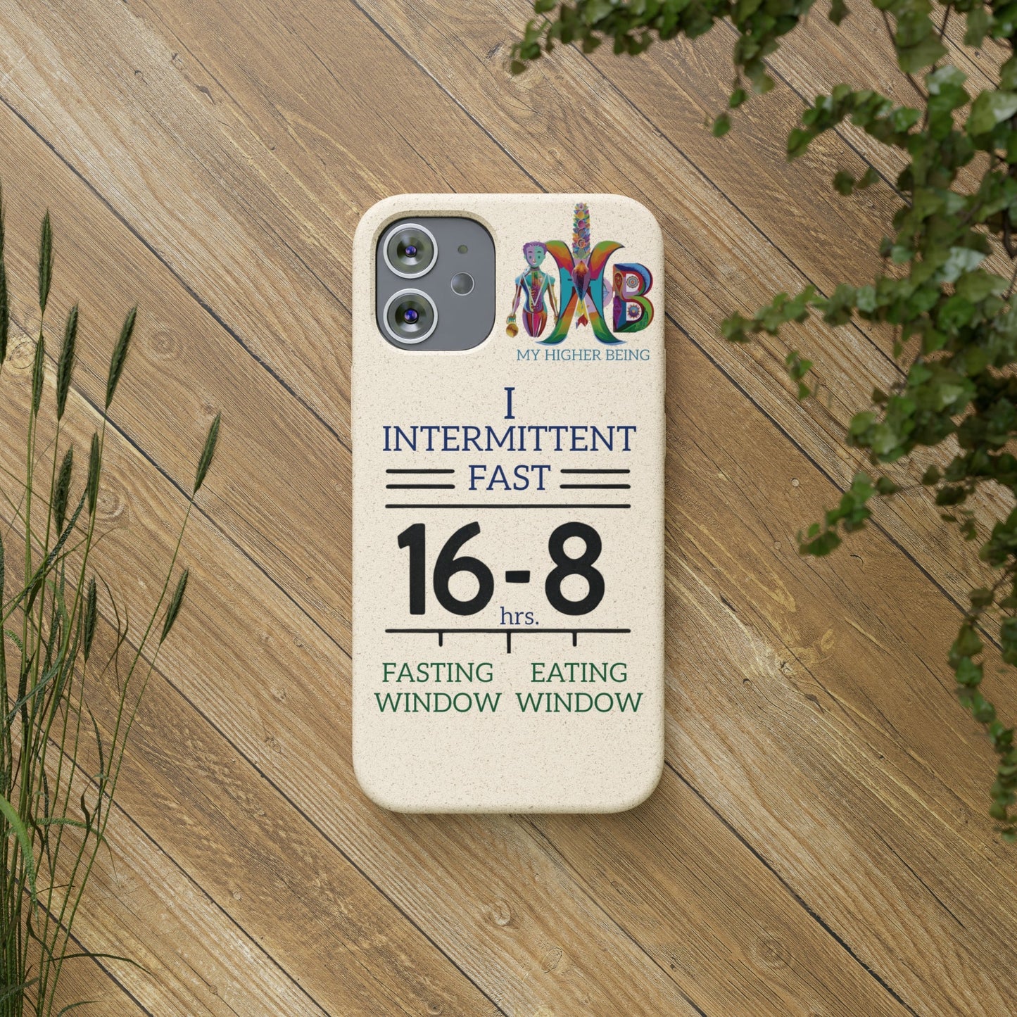 'I Intermittent Fast_16 - 8'_Plastic Free Biodegradable Phone Case (MHB Edition) - My Higher Being