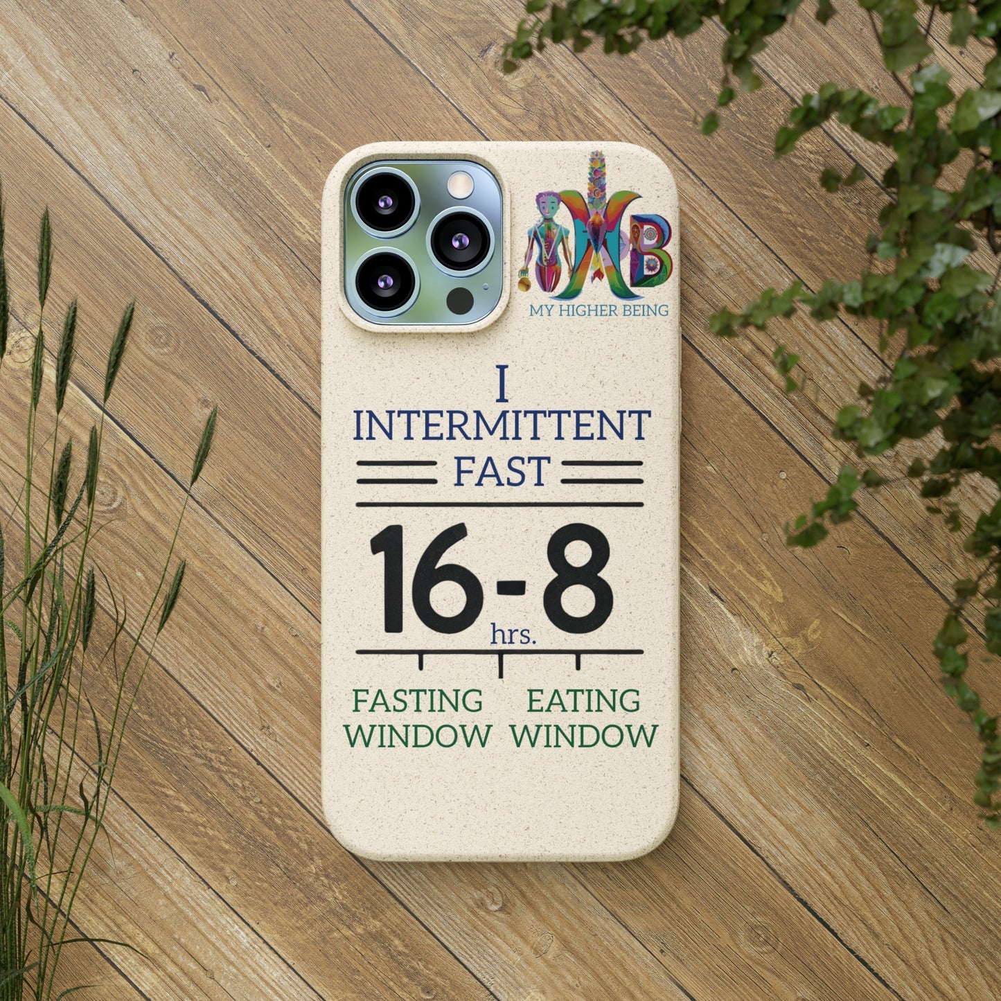 'I Intermittent Fast_16 - 8'_Plastic Free Biodegradable Phone Case (MHB Edition) - My Higher Being