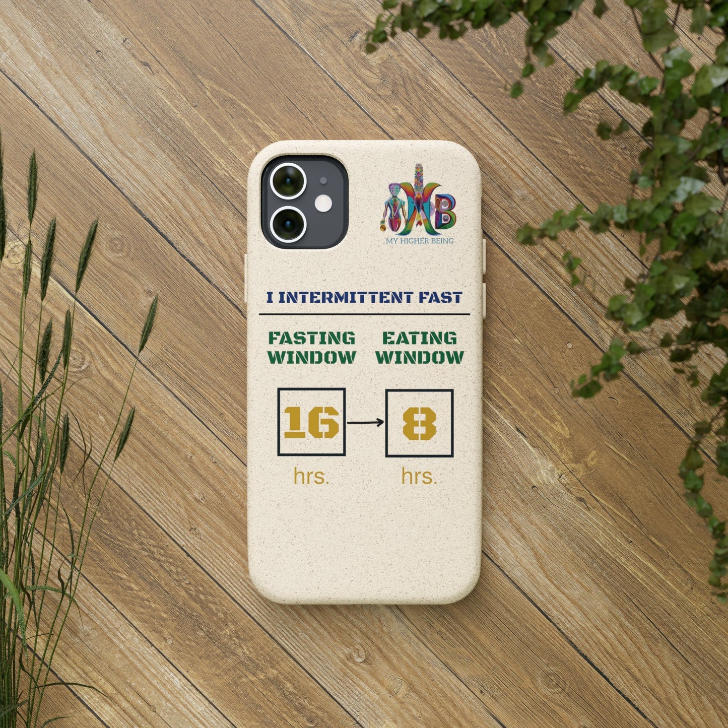 'I Intermittent Fast_16 - 8'_Plastic Free Biodegradable Phone Case (MHB Edition) - My Higher Being