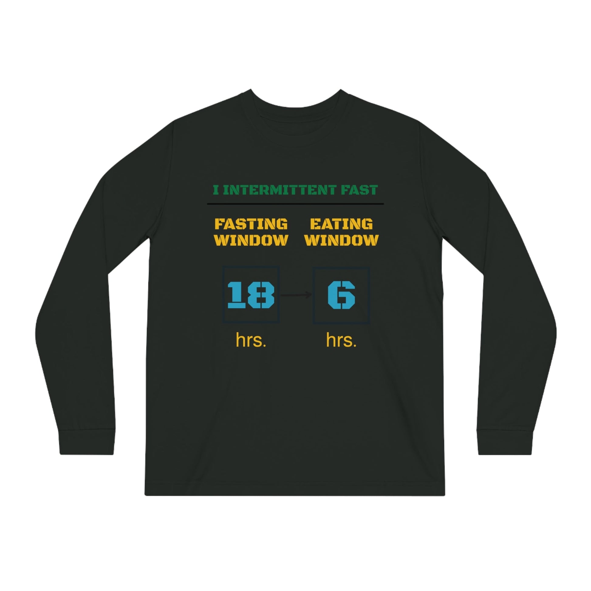 'I Intermittent Fast_18 - 6'_100% Organic Cotton Long Sleeve Tee - My Higher Being