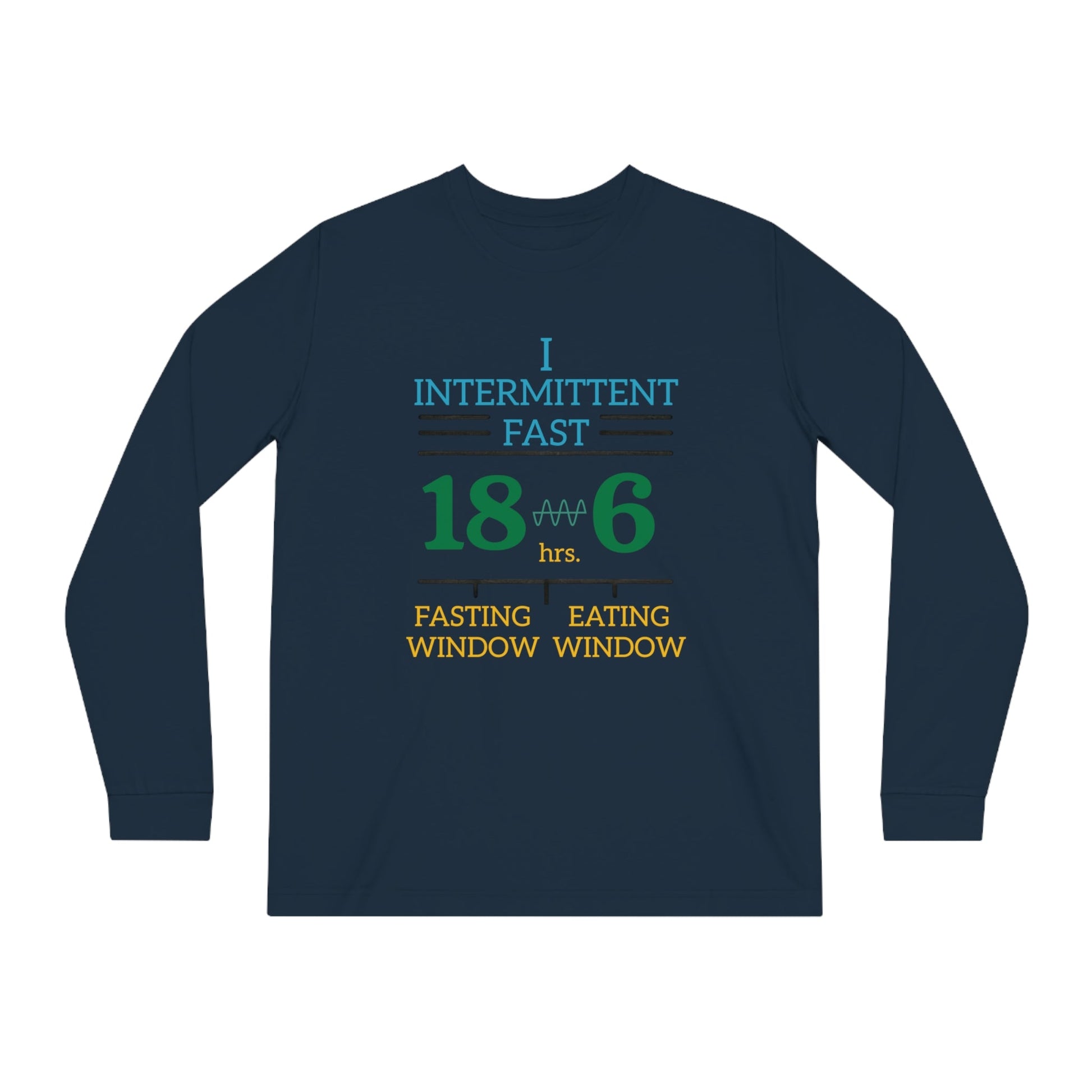 'I Intermittent Fast_18 - 6'_100% Organic Cotton Long Sleeve Tee - My Higher Being