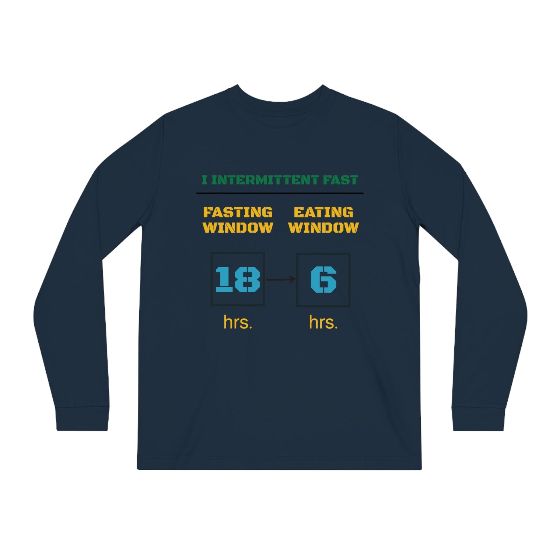 'I Intermittent Fast_18 - 6'_100% Organic Cotton Long Sleeve Tee - My Higher Being