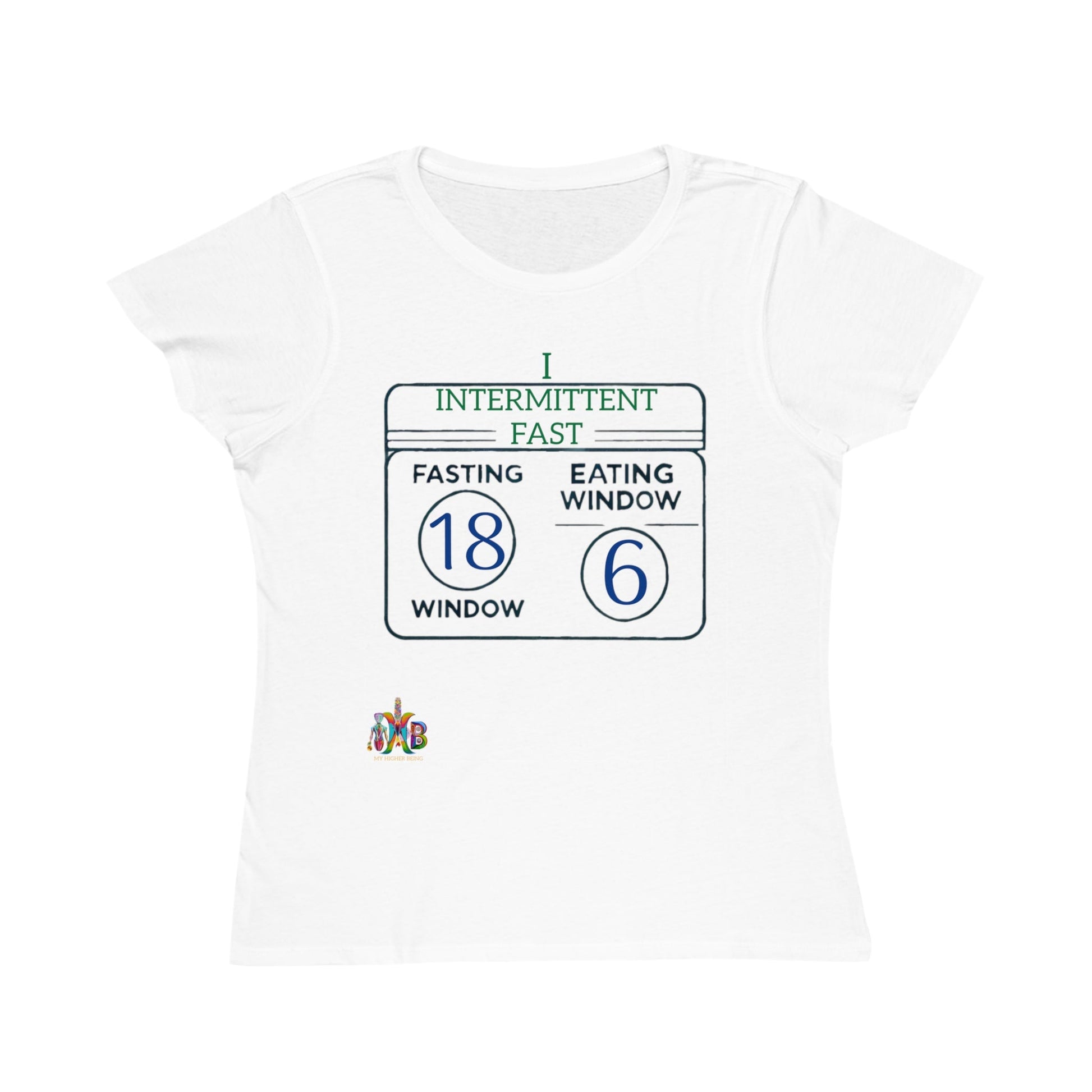 'I Intermittent Fast_18 - 6'_100% Organic Women's Classic T-Shirt - My Higher Being