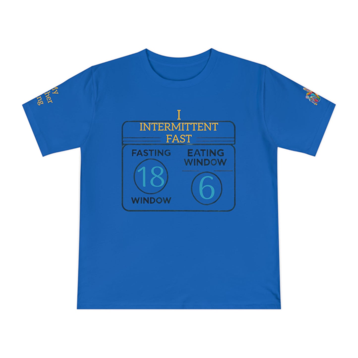 'I Intermittent Fast_18 - 6' (MHB EDITION)_100% Organic Cotton Jersey T-Shirt - My Higher Being