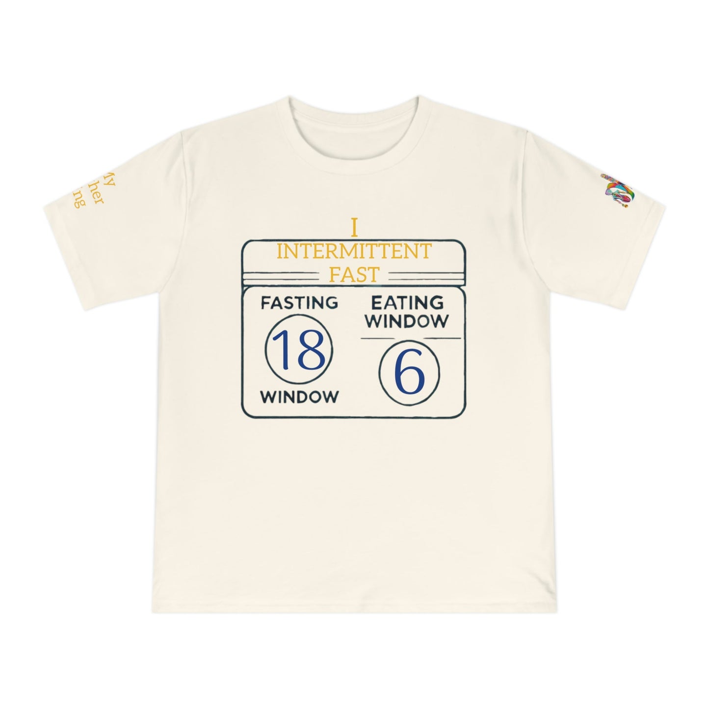 'I Intermittent Fast_18 - 6' (MHB EDITION)_100% Organic Cotton Jersey T-Shirt - My Higher Being