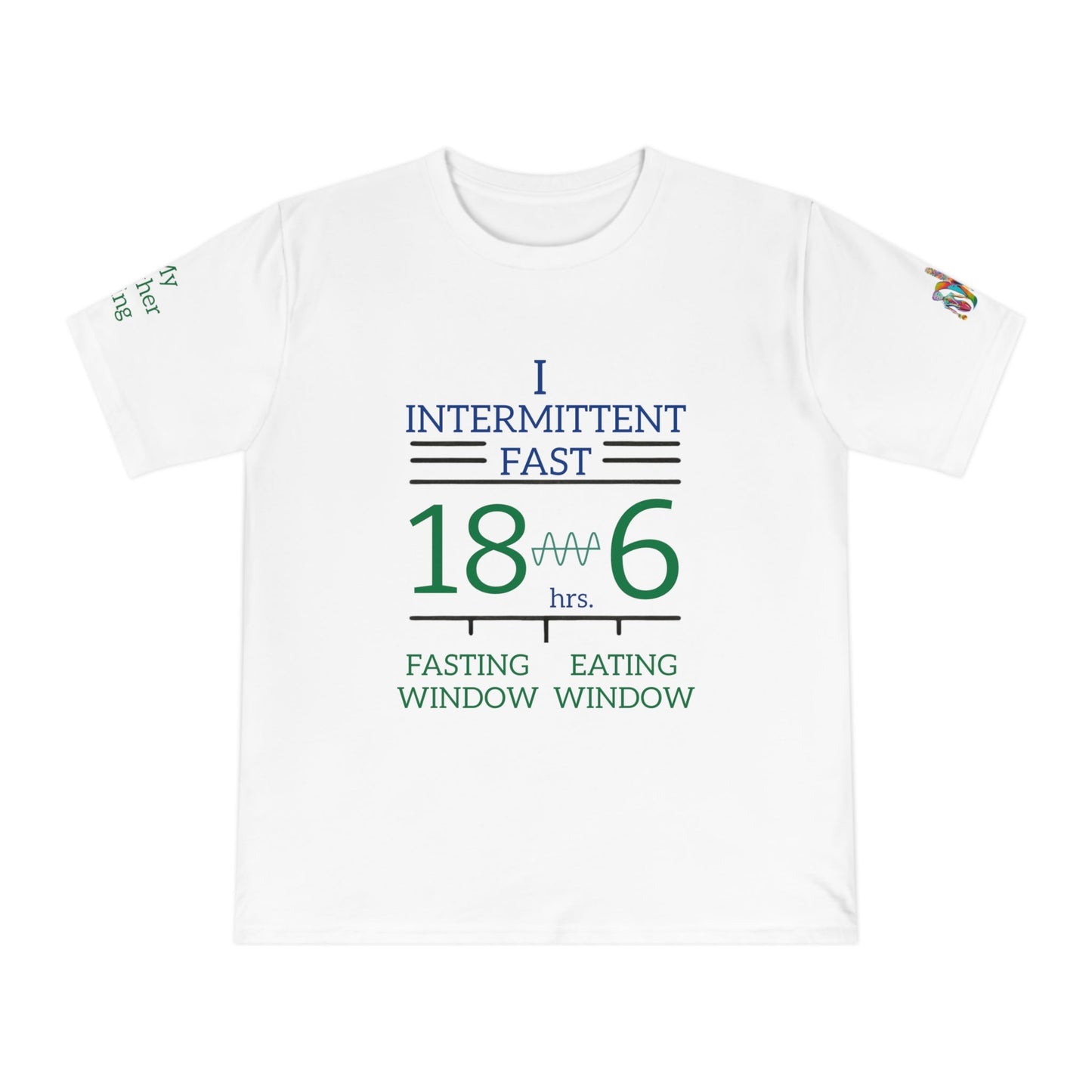 'I Intermittent Fast_18 - 6' (MHB EDITION)_100% Organic Cotton Jersey T-Shirt - My Higher Being