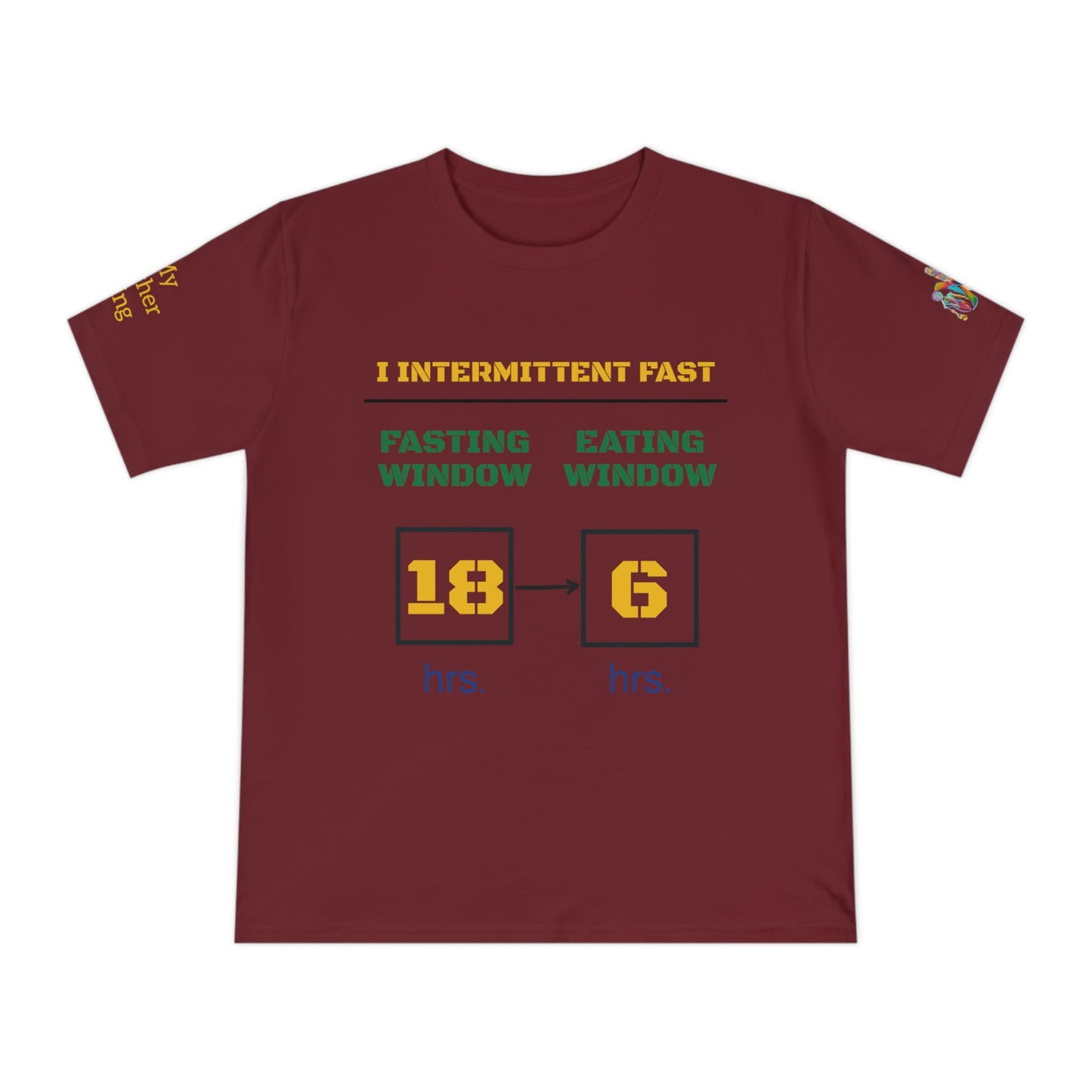 'I Intermittent Fast_18 - 6' (MHB EDITION)_100% Organic Cotton Jersey T-Shirt - My Higher Being