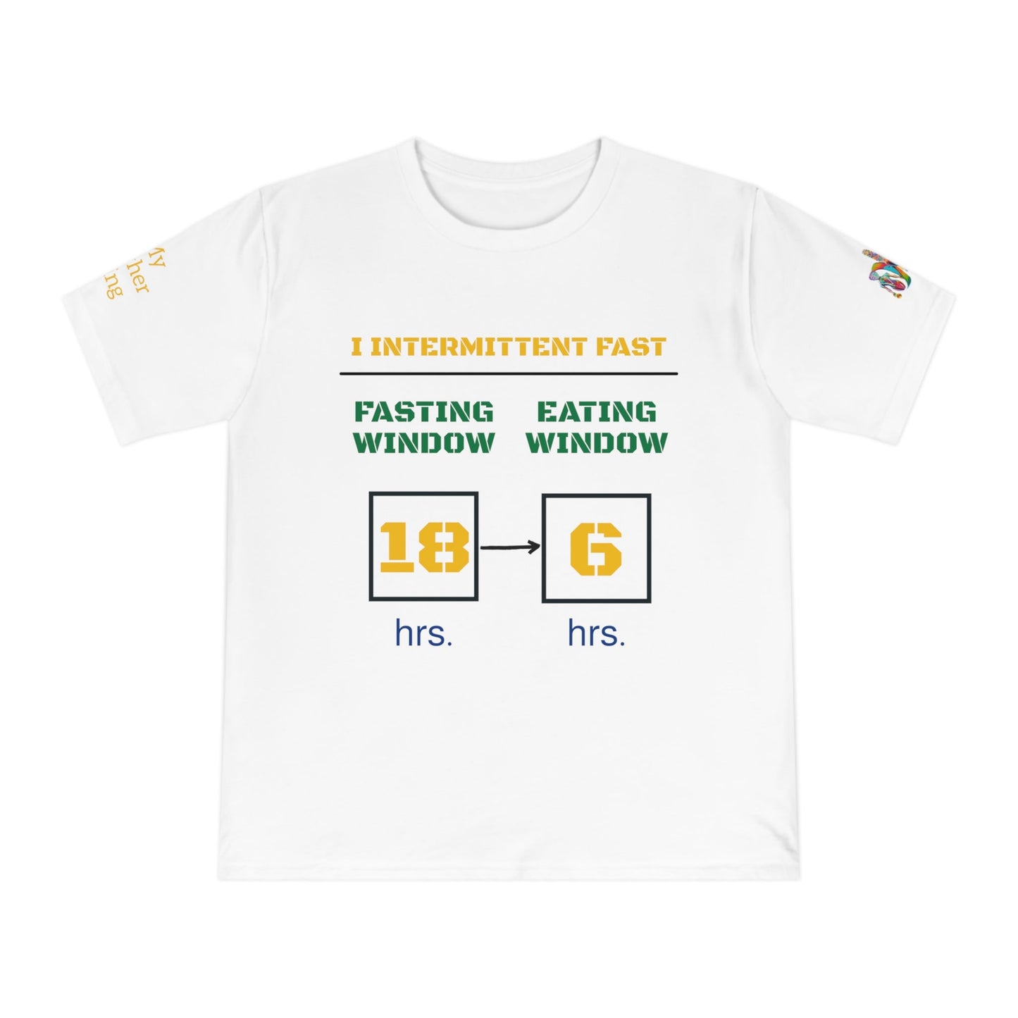 'I Intermittent Fast_18 - 6' (MHB EDITION)_100% Organic Cotton Jersey T-Shirt - My Higher Being