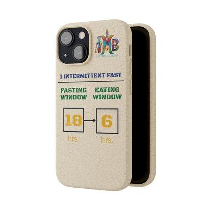 'I Intermittent Fast_18 - 6'_Plastic Free Biodegradable Phone Case (MHB Edition) - My Higher Being