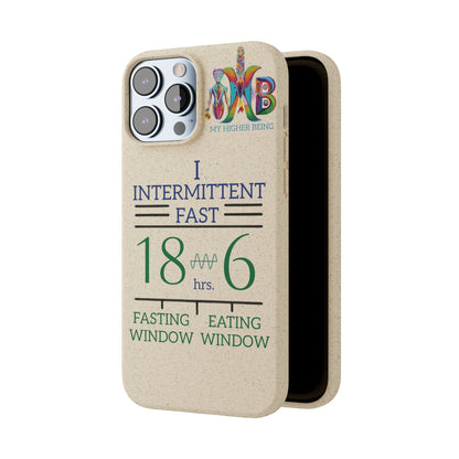 'I Intermittent Fast_18 - 6'_Plastic Free Biodegradable Phone Case (MHB Edition) - My Higher Being