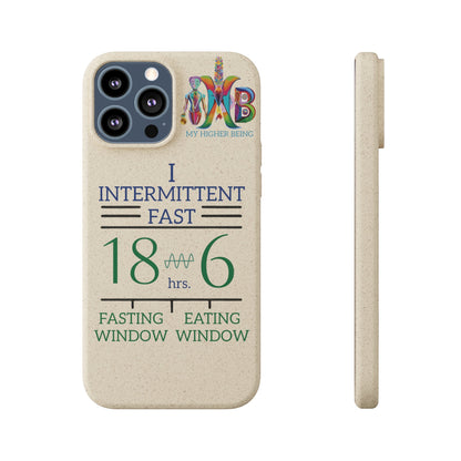 'I Intermittent Fast_18 - 6'_Plastic Free Biodegradable Phone Case (MHB Edition) - My Higher Being