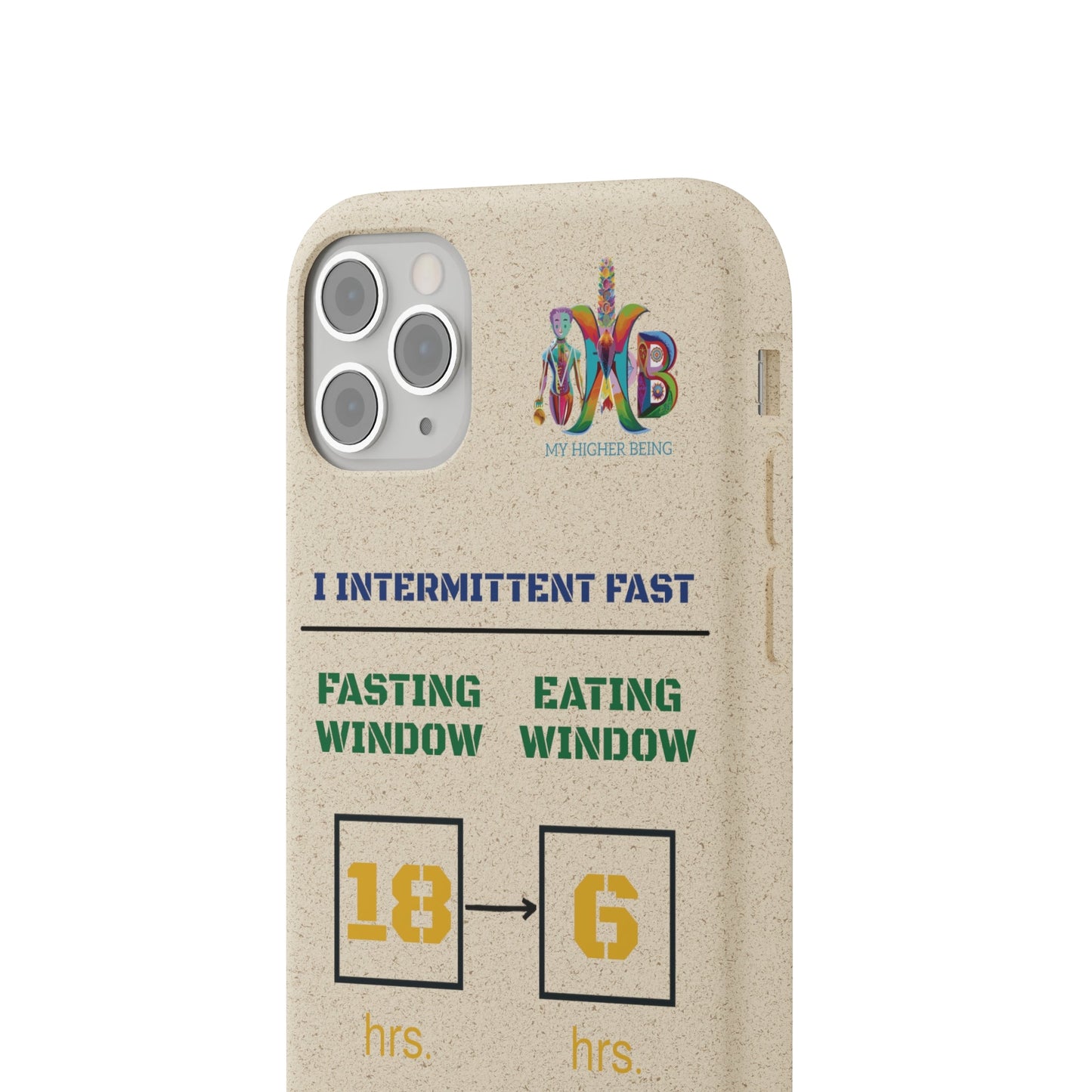 'I Intermittent Fast_18 - 6'_Plastic Free Biodegradable Phone Case (MHB Edition) - My Higher Being