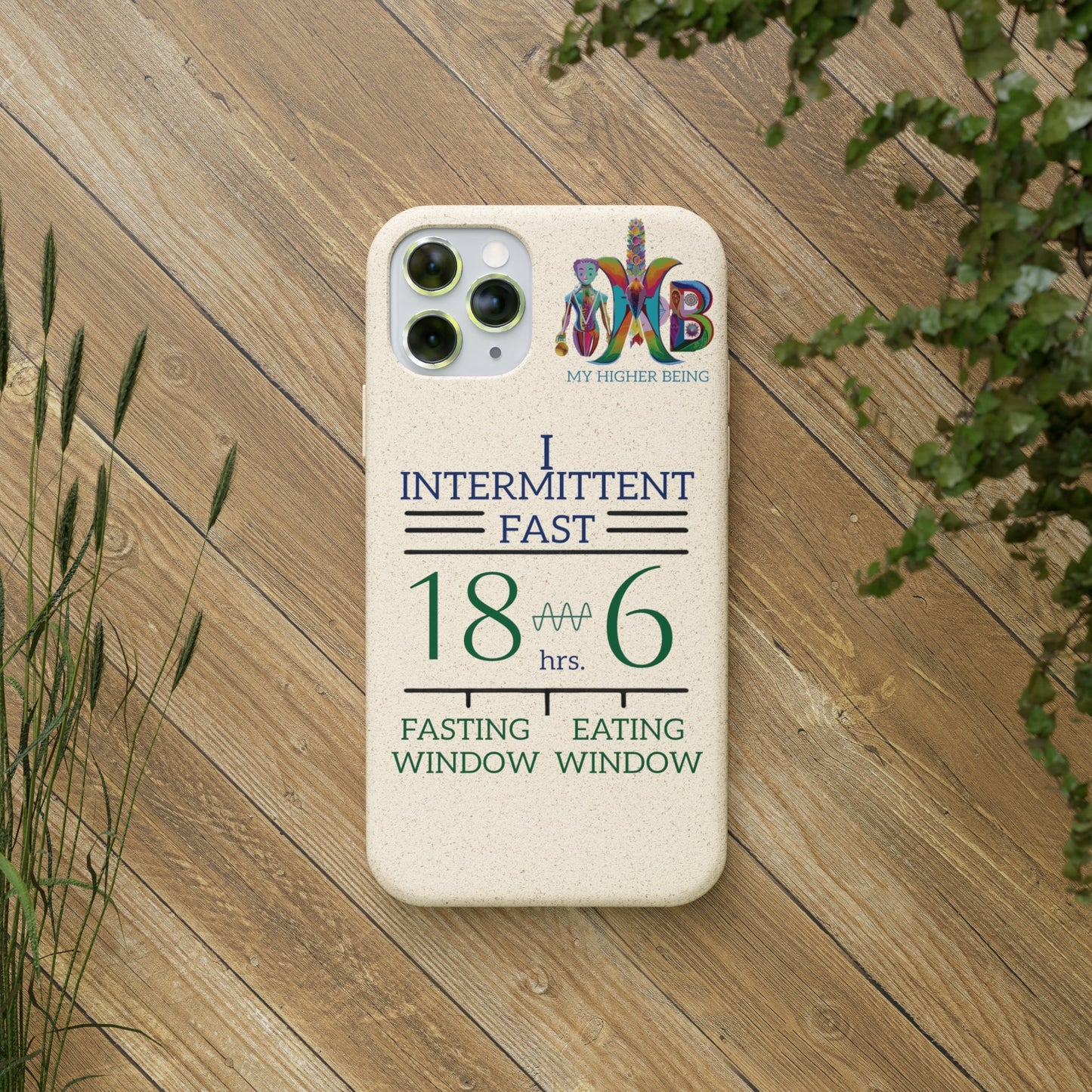 'I Intermittent Fast_18 - 6'_Plastic Free Biodegradable Phone Case (MHB Edition) - My Higher Being