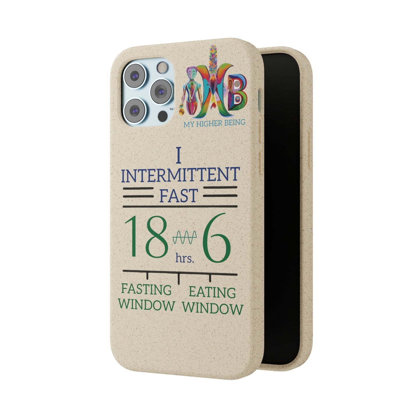 'I Intermittent Fast_18 - 6'_Plastic Free Biodegradable Phone Case (MHB Edition) - My Higher Being