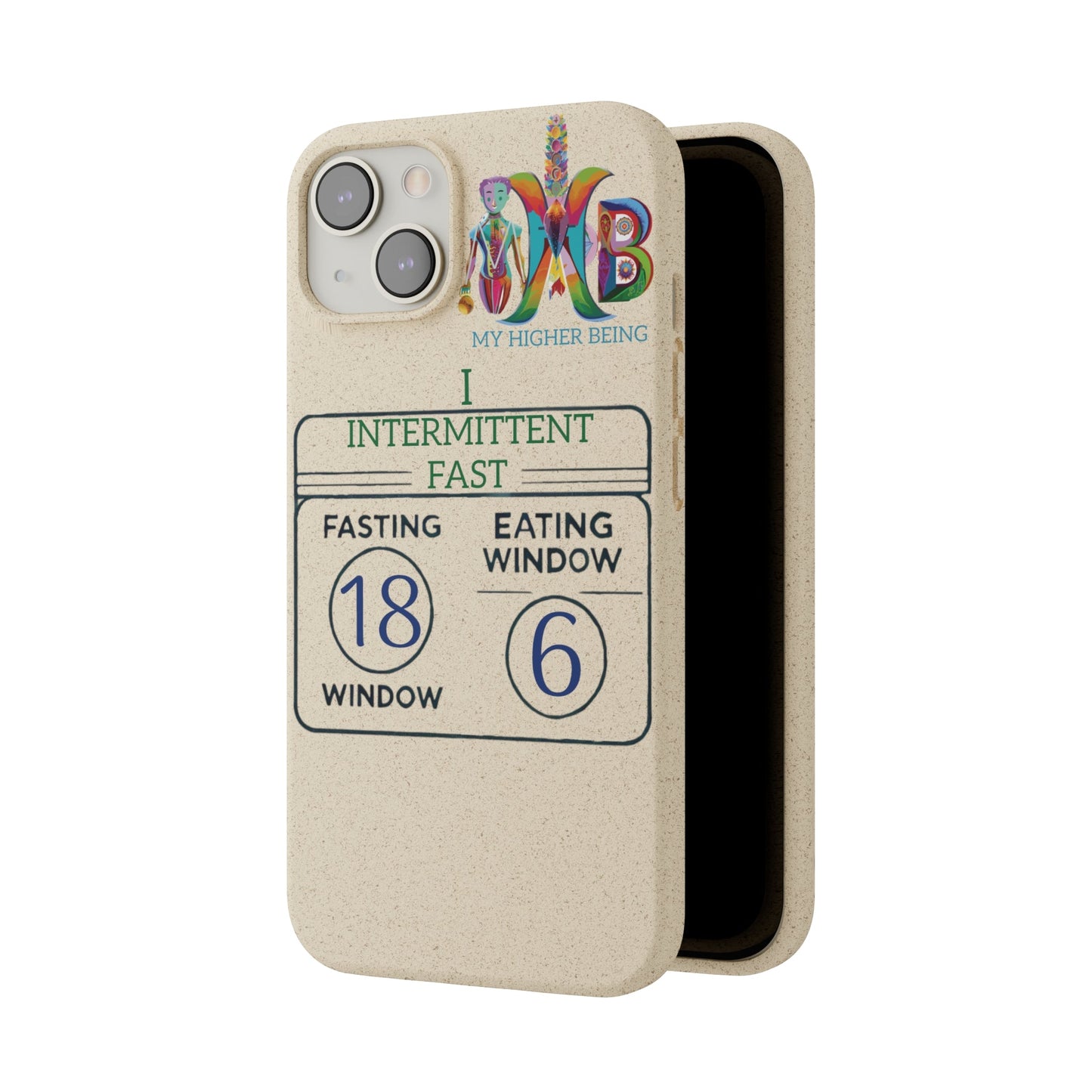 'I Intermittent Fast_18 - 6'_Plastic Free Biodegradable Phone Case (MHB Edition) - My Higher Being