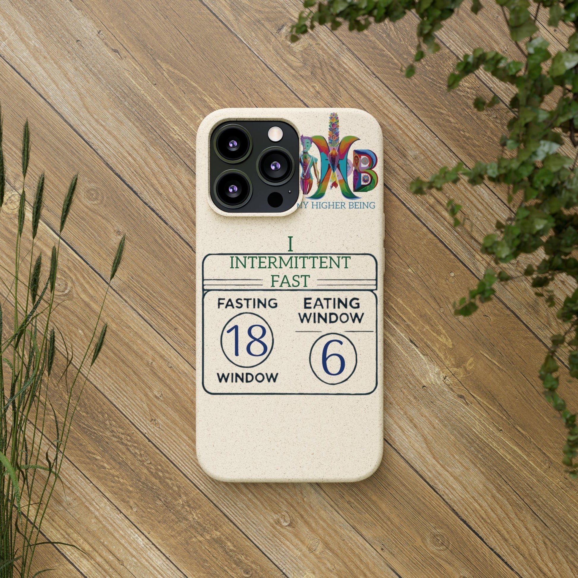 'I Intermittent Fast_18 - 6'_Plastic Free Biodegradable Phone Case (MHB Edition) - My Higher Being