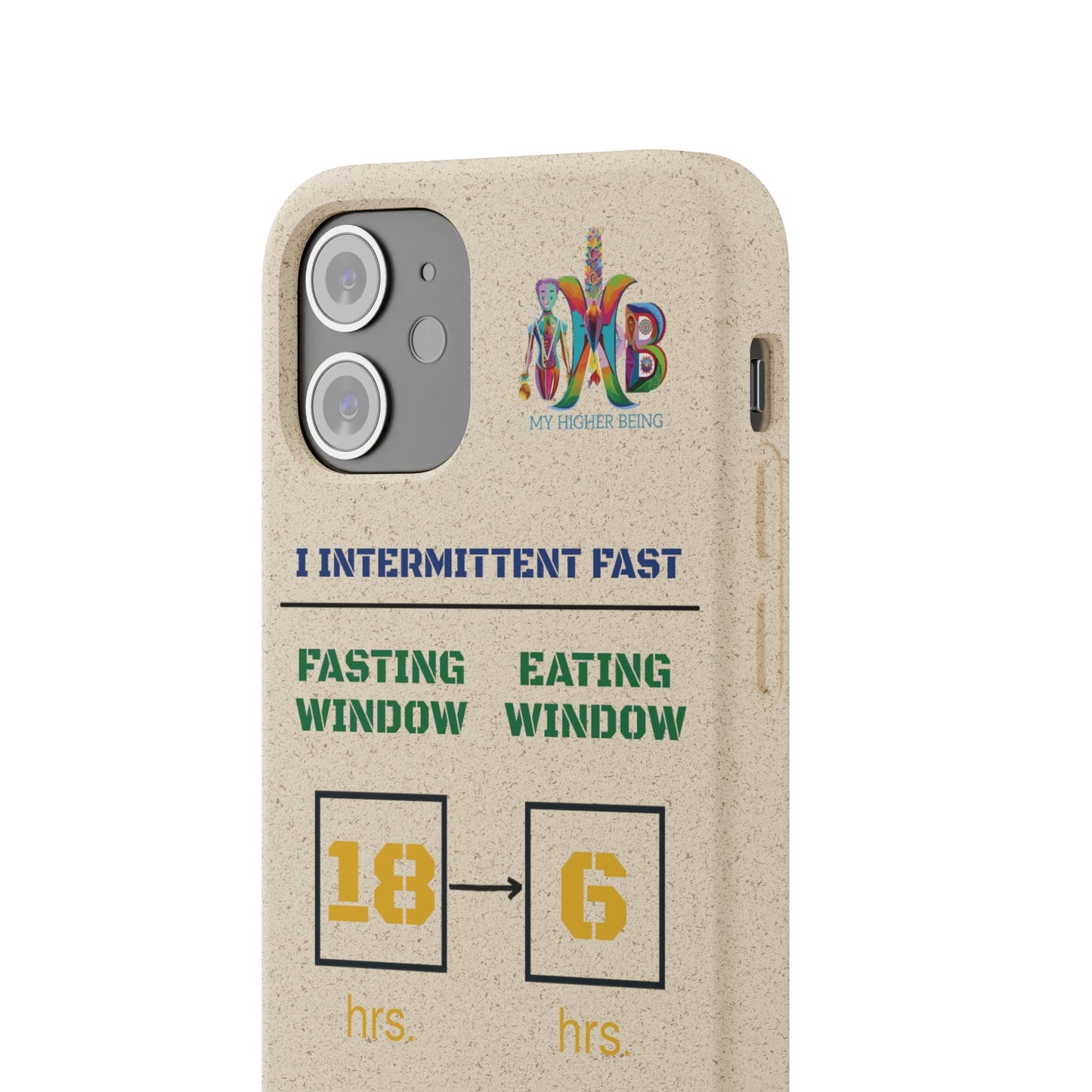 'I Intermittent Fast_18 - 6'_Plastic Free Biodegradable Phone Case (MHB Edition) - My Higher Being