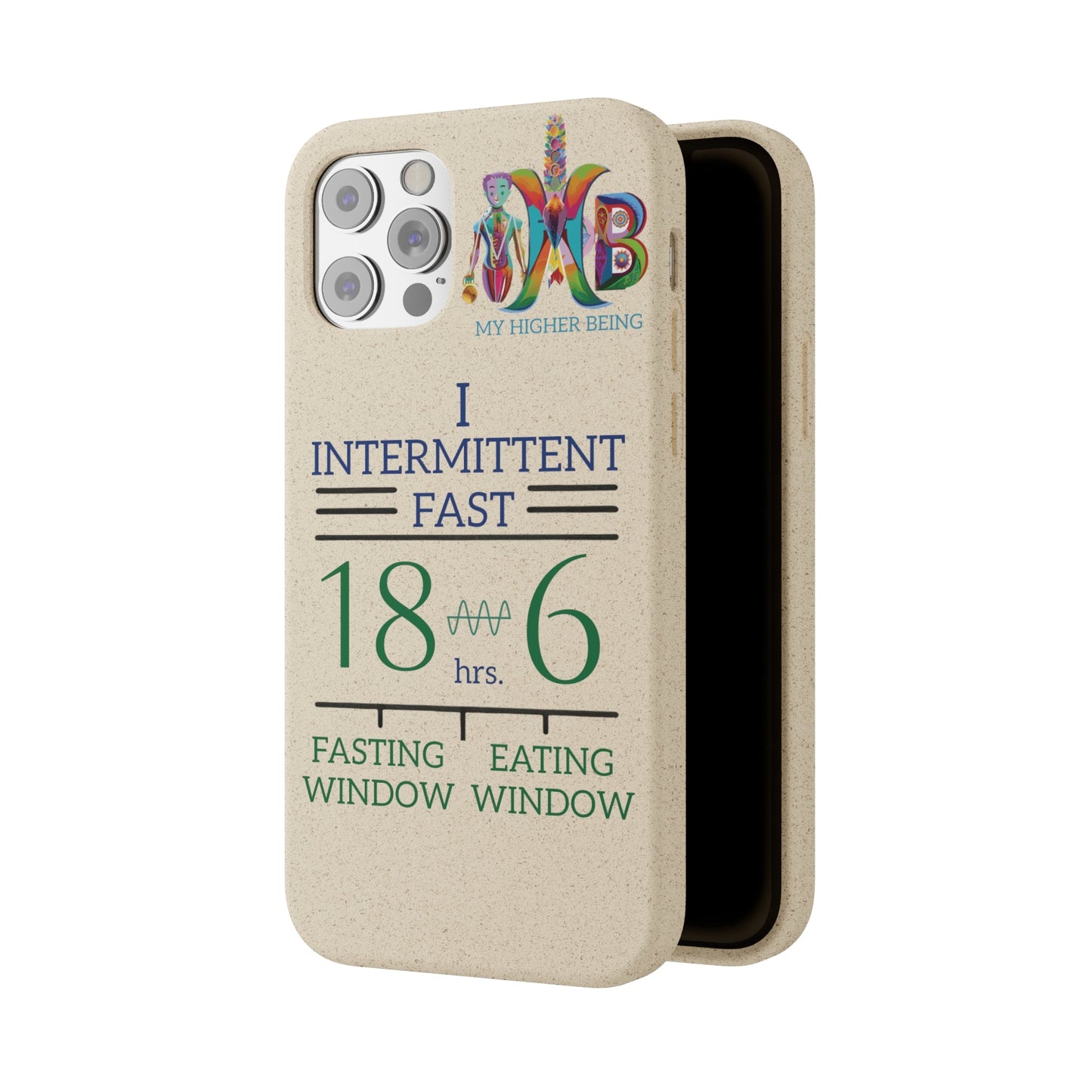 'I Intermittent Fast_18 - 6'_Plastic Free Biodegradable Phone Case (MHB Edition) - My Higher Being