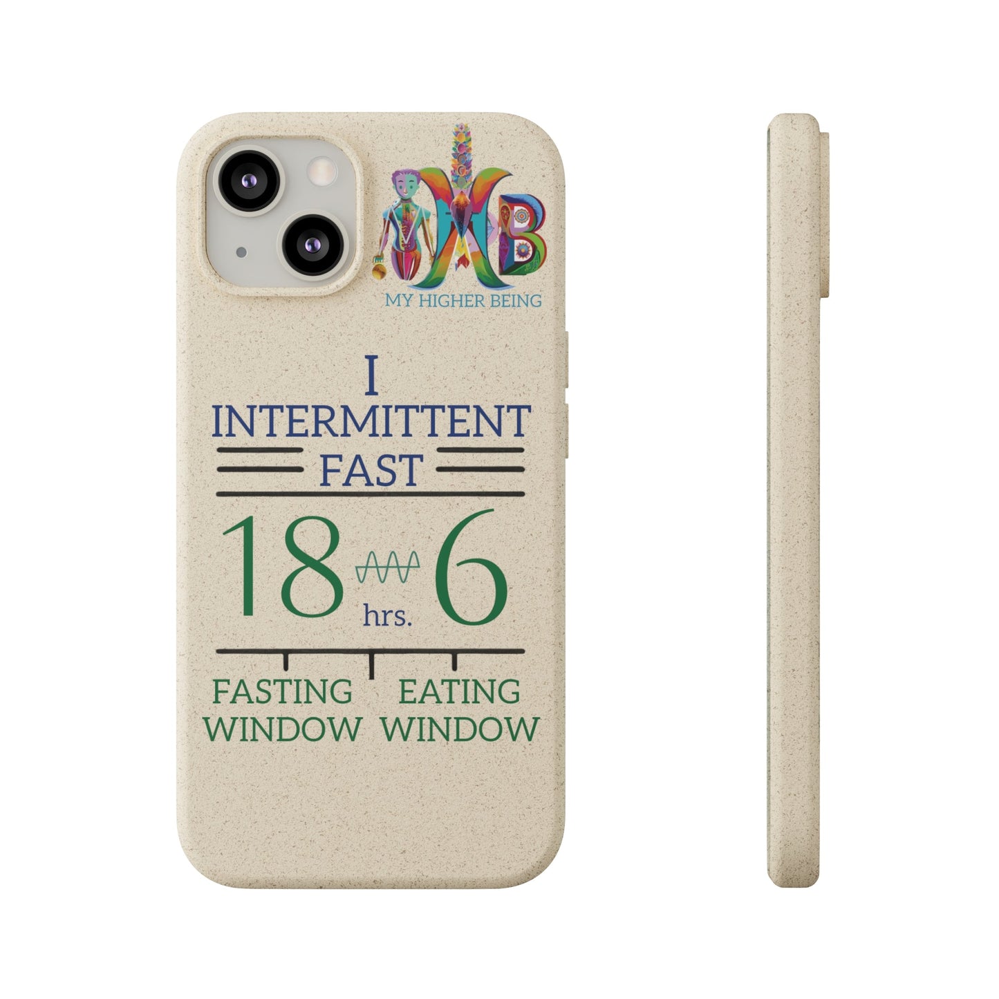 'I Intermittent Fast_18 - 6'_Plastic Free Biodegradable Phone Case (MHB Edition) - My Higher Being