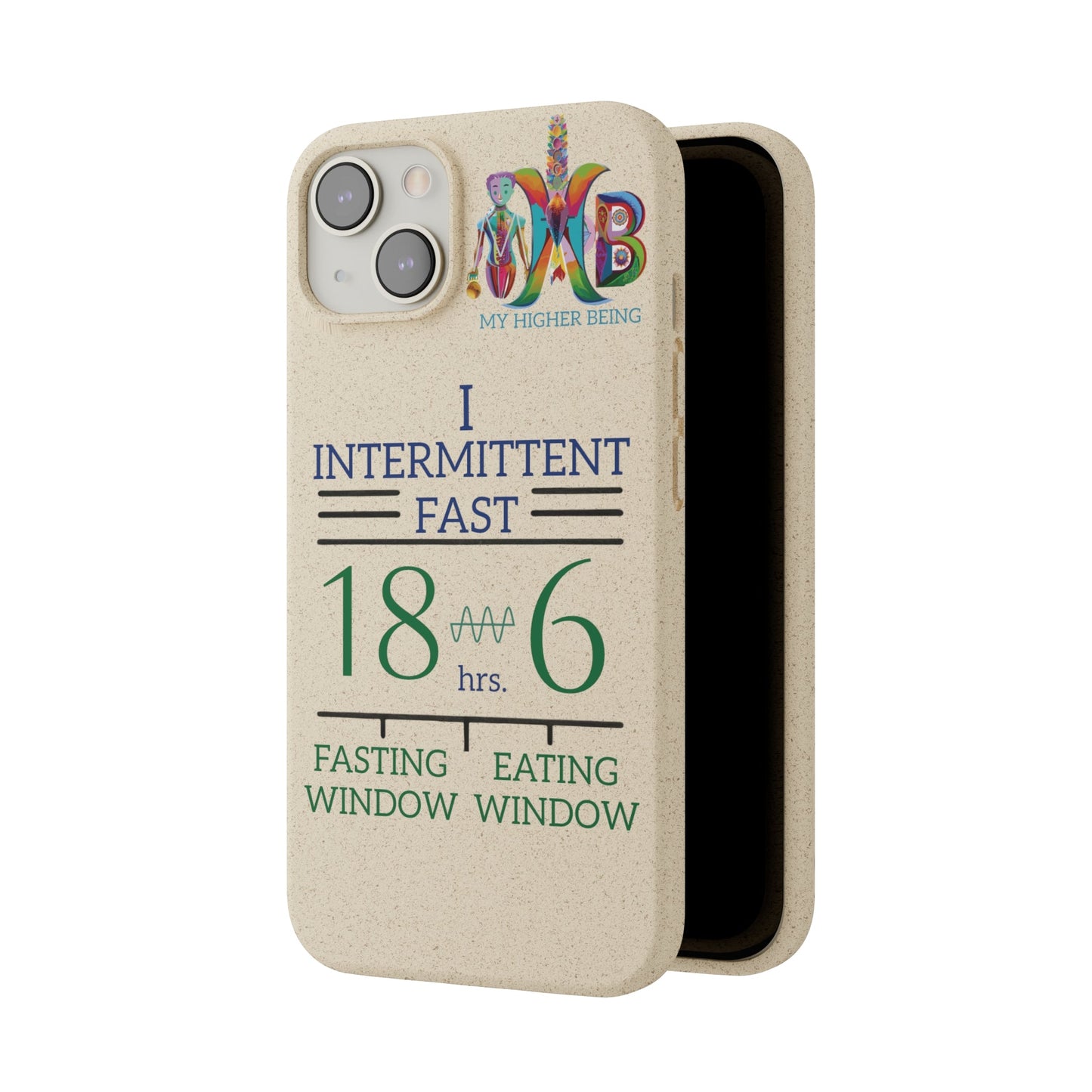 'I Intermittent Fast_18 - 6'_Plastic Free Biodegradable Phone Case (MHB Edition) - My Higher Being