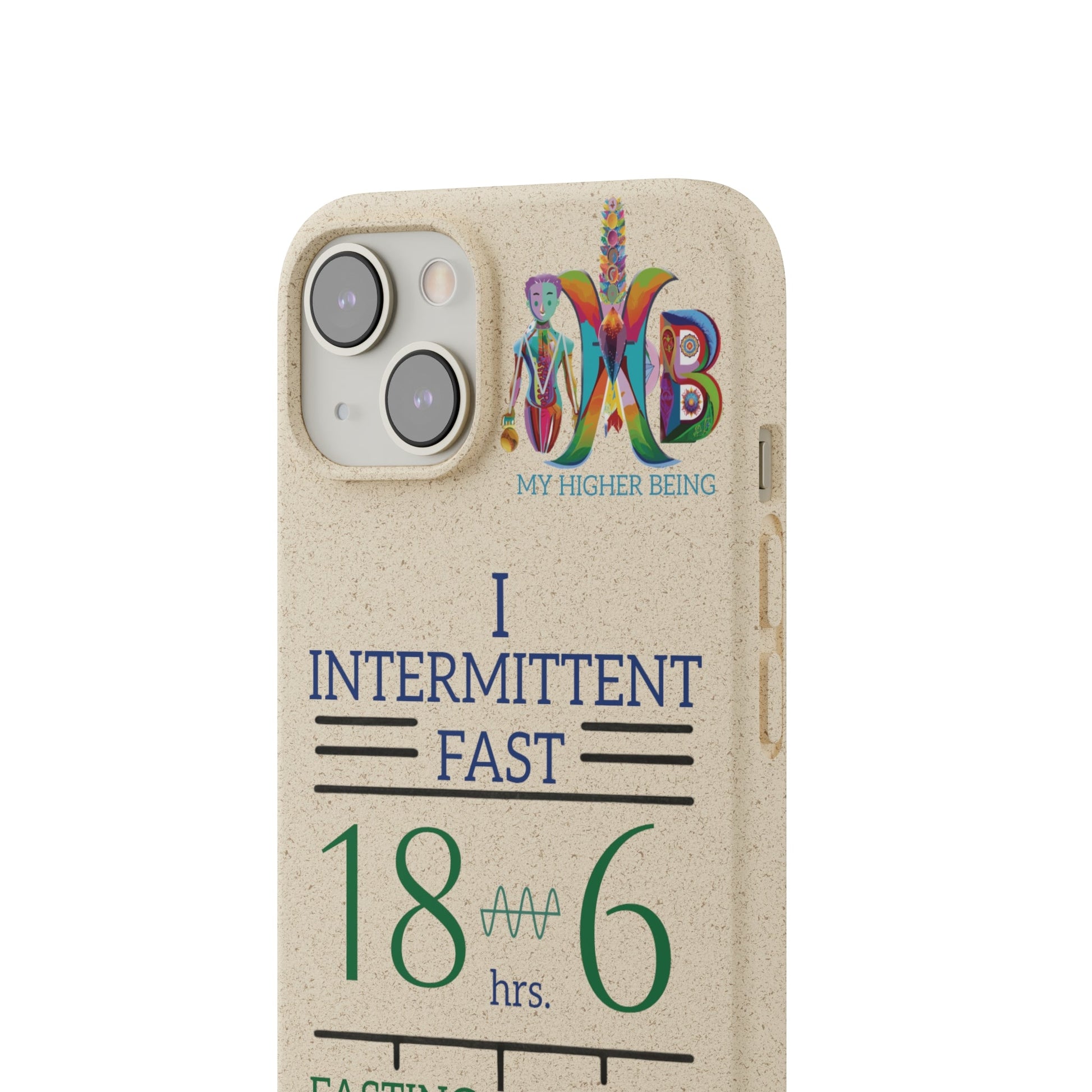 'I Intermittent Fast_18 - 6'_Plastic Free Biodegradable Phone Case (MHB Edition) - My Higher Being