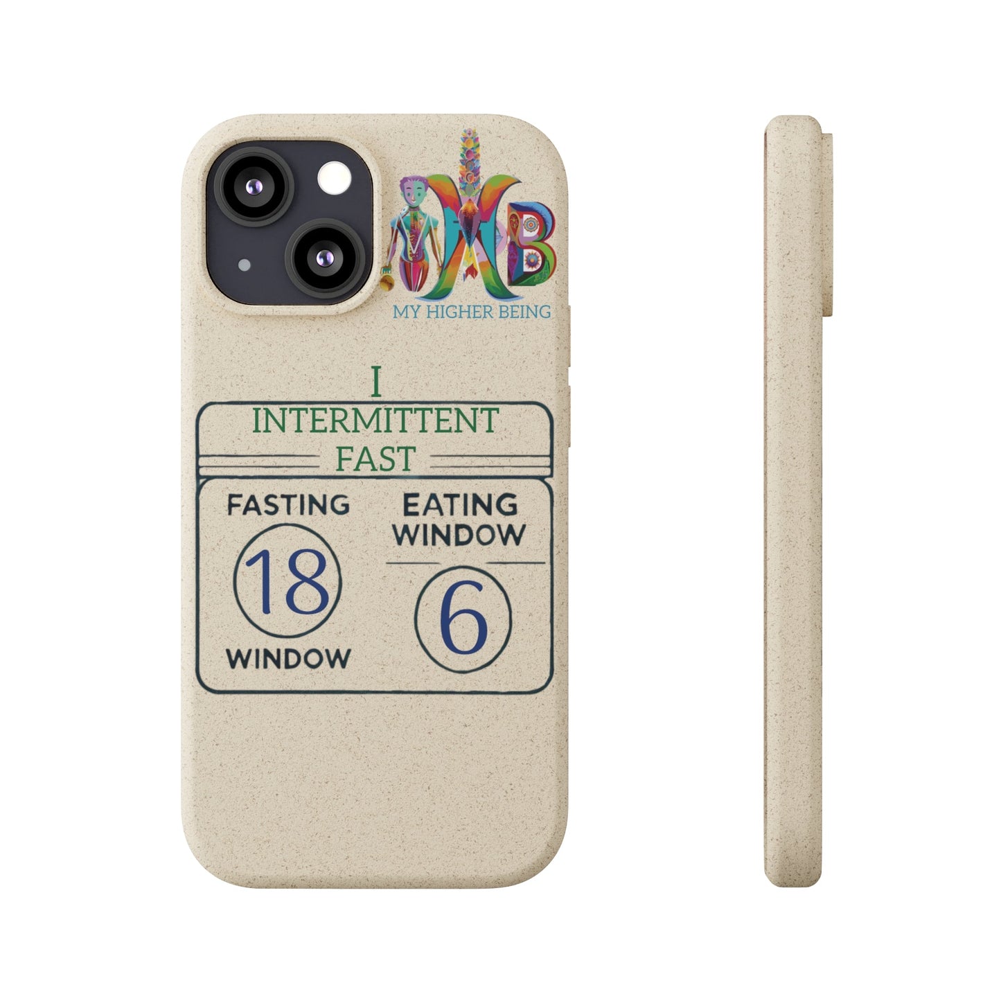 'I Intermittent Fast_18 - 6'_Plastic Free Biodegradable Phone Case (MHB Edition) - My Higher Being