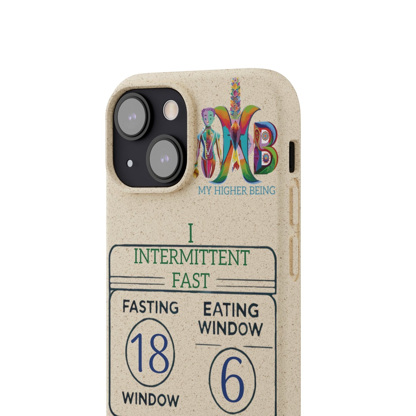 'I Intermittent Fast_18 - 6'_Plastic Free Biodegradable Phone Case (MHB Edition) - My Higher Being