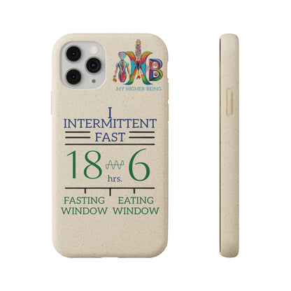 'I Intermittent Fast_18 - 6'_Plastic Free Biodegradable Phone Case (MHB Edition) - My Higher Being