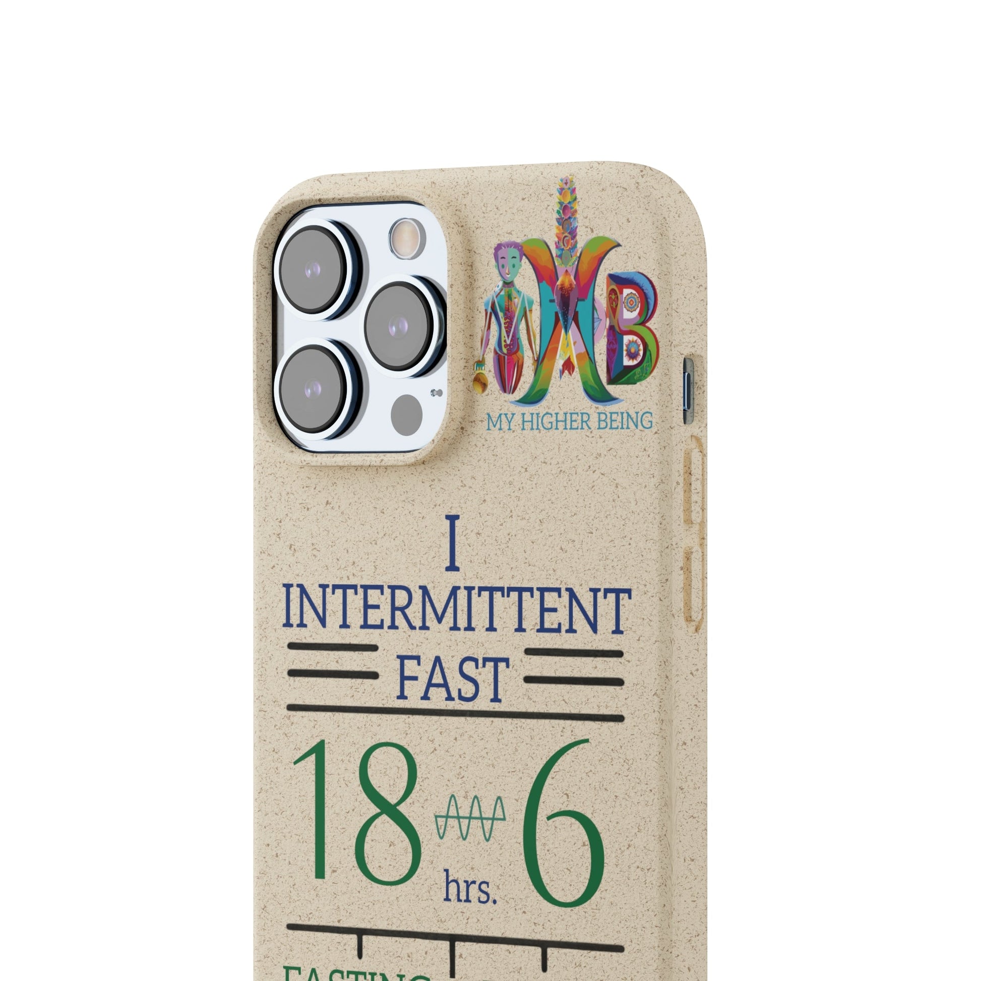 'I Intermittent Fast_18 - 6'_Plastic Free Biodegradable Phone Case (MHB Edition) - My Higher Being