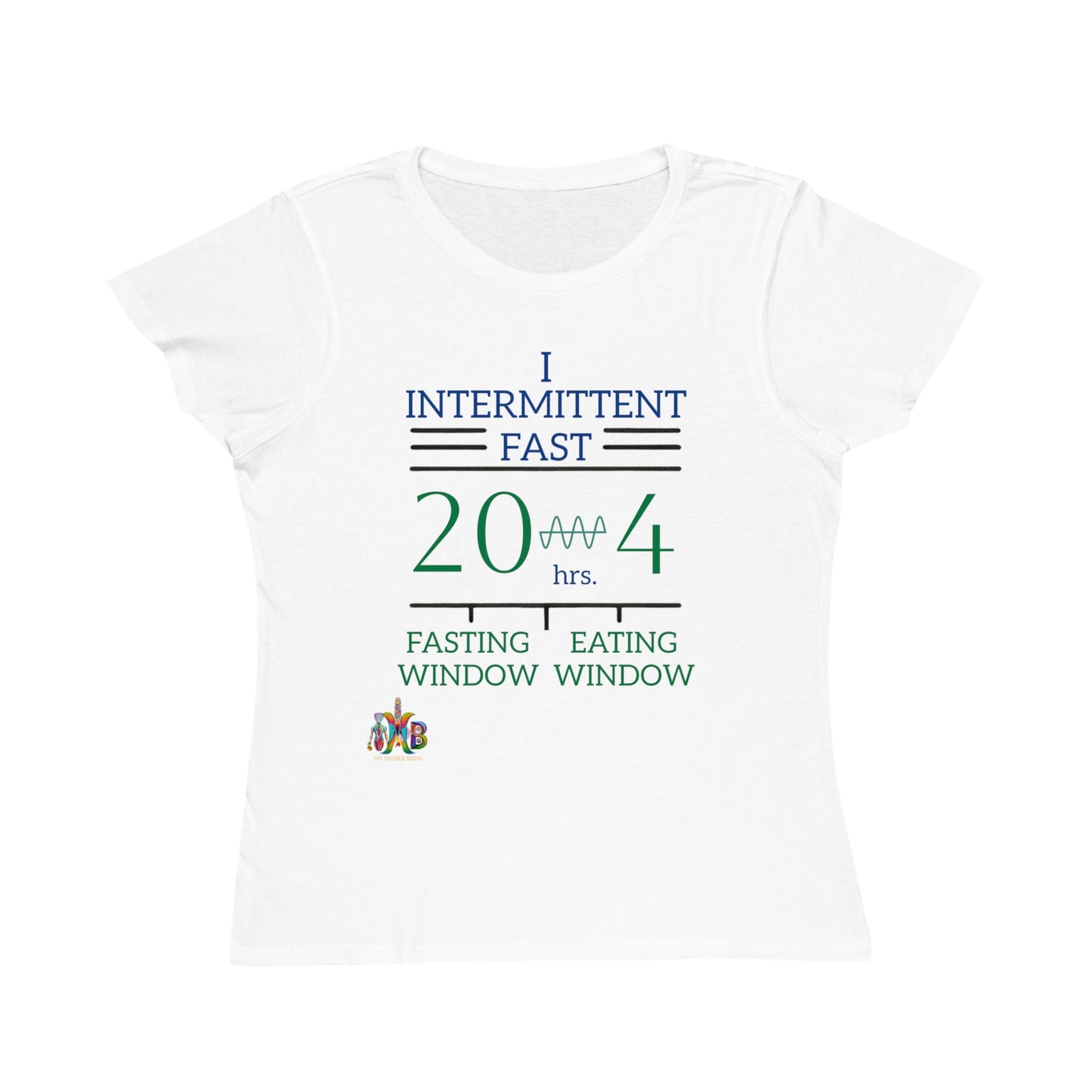 'I Intermittent Fast_20 - 4'_100% Organic Women's Classic T-Shirt - My Higher Being