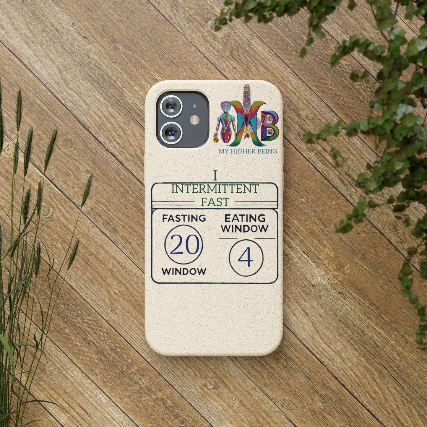 'I Intermittent Fast_20 - 4'_Plastic Free Biodegradable Phone Case (MHB Edition) - My Higher Being