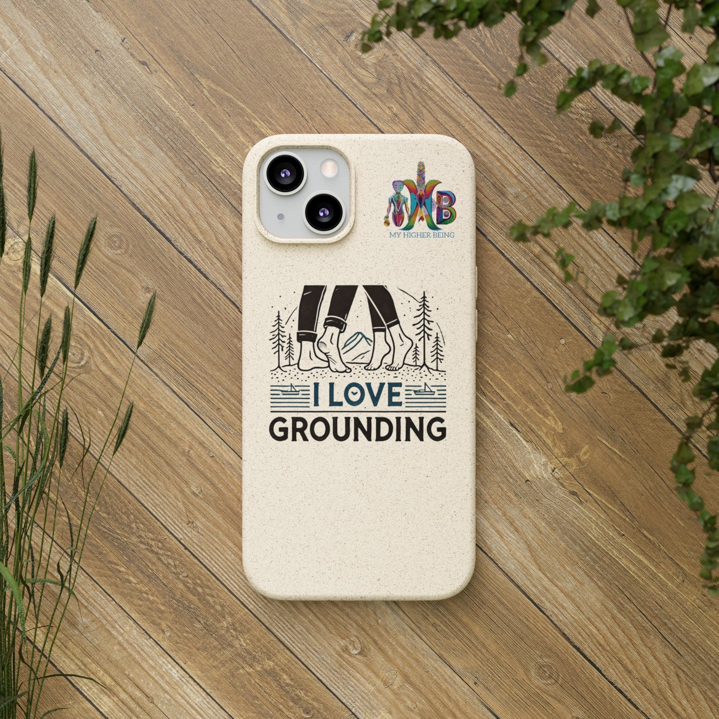 'I Love Grounding'_Plastic Free Biodegradable Phone Case (MHB Edition) - My Higher Being