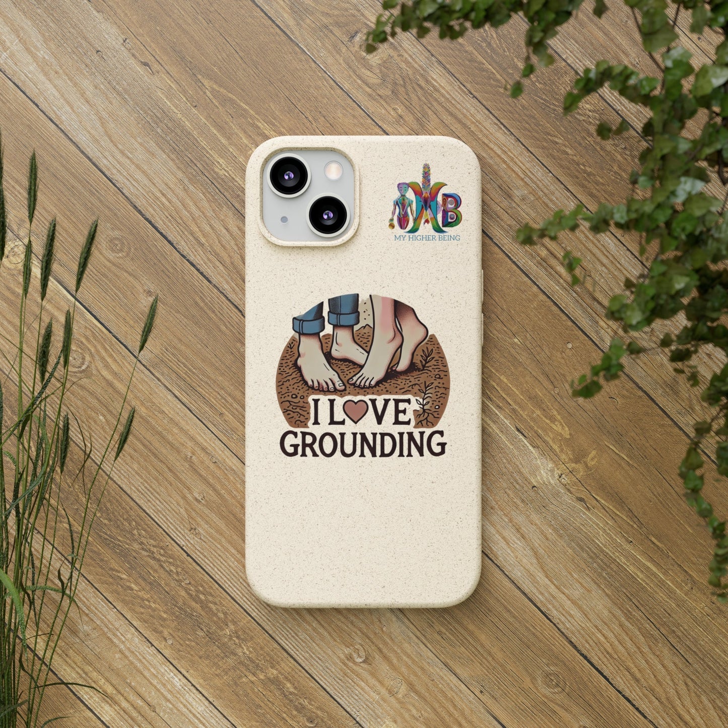 'I Love Grounding'_Plastic Free Biodegradable Phone Case (MHB Edition) - My Higher Being