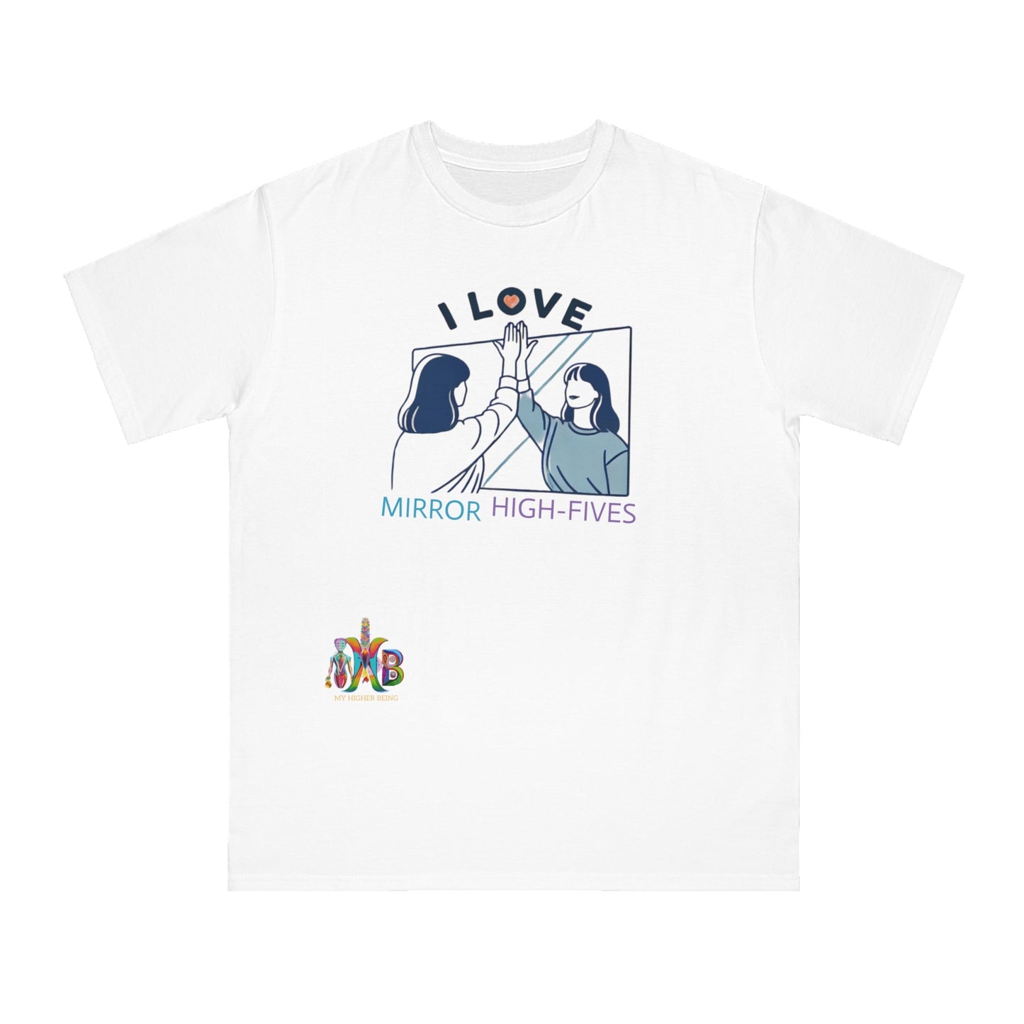 'I Love Mirror High - Fives'_100% Organic Cotton T-Shirt - My Higher Being