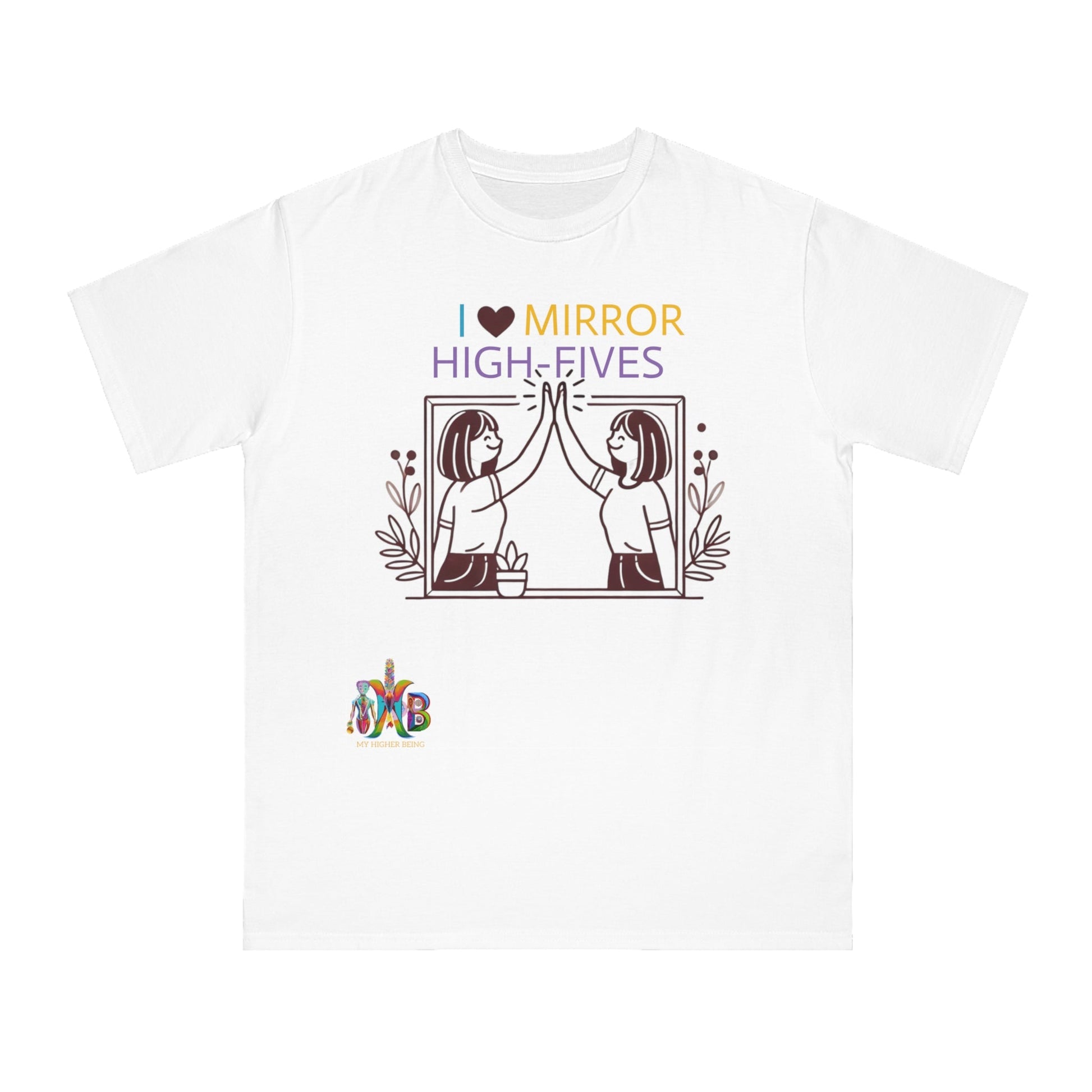 'I Love Mirror High - Fives'_100% Organic Cotton T-Shirt - My Higher Being