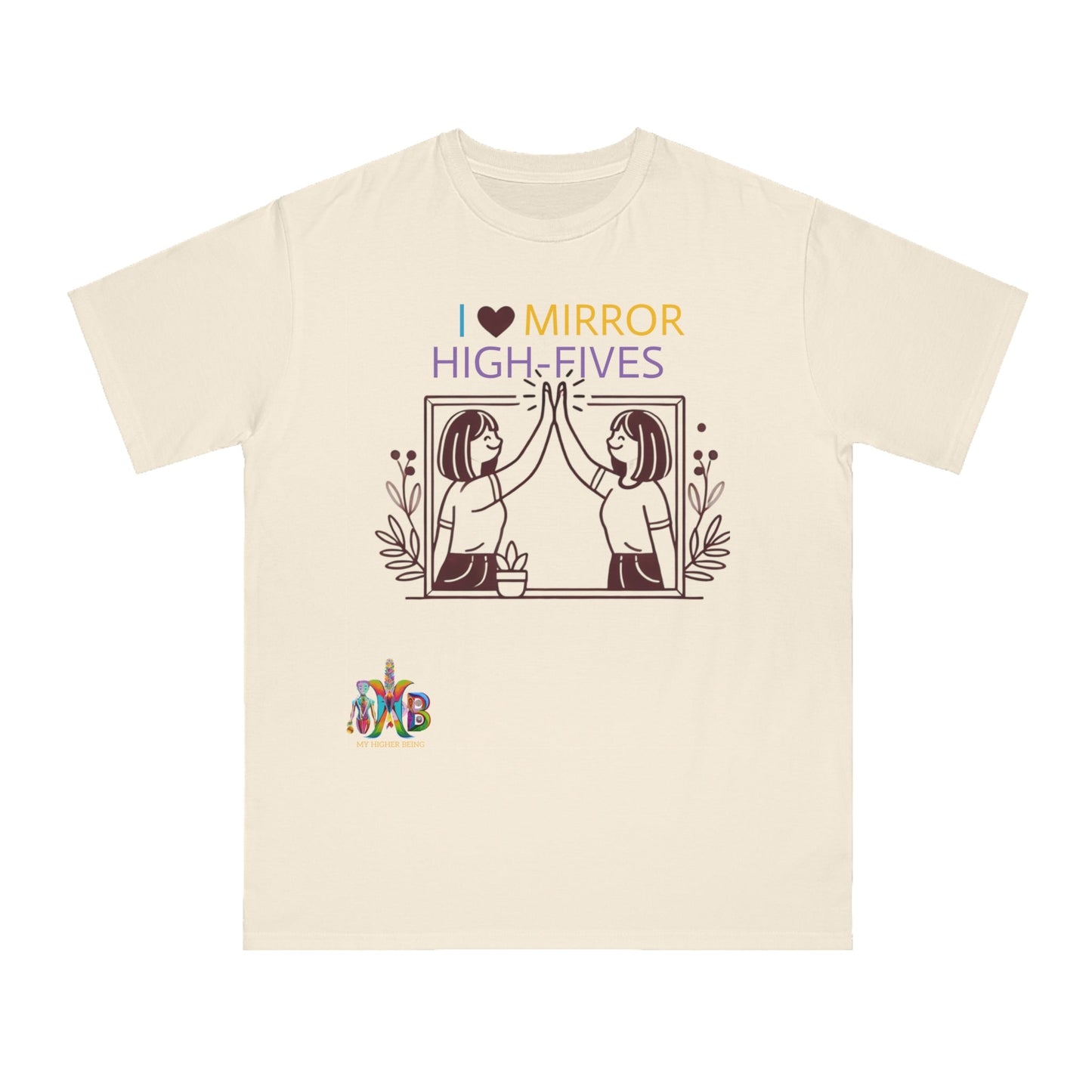 'I Love Mirror High - Fives'_100% Organic Cotton T-Shirt - My Higher Being